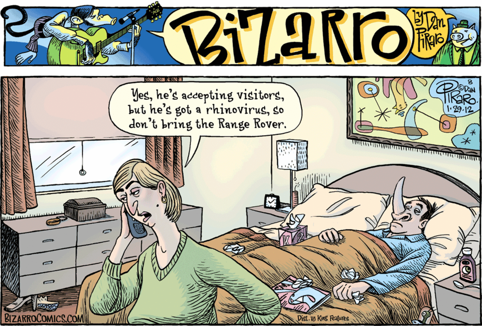 Illustration OCR: Yesso don't bring the Range Rover. 1.29-12 BIZARROCOMICS.COM Dist.y King Features Yeshe's accepting visitorsbut he's got a rhinovirusso don't bring the Range Rover. 1.29-12 BIZARROCOMICS.COM Dist.y King Features