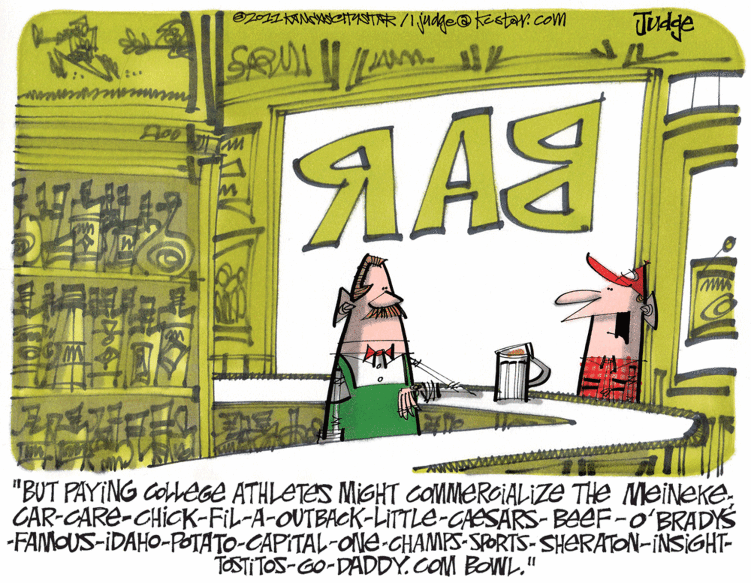 Art OCR: RNTSAR/Ijudge@kestar.com Tudge IA T "BUT PAYING COLLEGE ATHLETES MISHT COMMERCIALIZE THe MeiNekeCAR-CARE-CHICK-FiL-A-OUTBACK-LITTLE-GAESARS-BAEF-O?BRADIS -FAMOUS-IDAHO-POTATO-CAPITAL-ONe-CHAMPS-SPORTS-SHERATON-INSIGHT- TOSTITOS-GO-DADDY.COM BOWL." *? RNTSAR/Ijudge@kestar.com Tudge IA T "BUT PAYING COLLEGE ATHLETES MISHT COMMERCIALIZE THe MeiNekeCAR-CARE-CHICK-FiL-A-OUTBACK-LITTLE-GAESARS-BAEF-O?BRADIS -FAMOUS-IDAHO-POTATO-CAPITAL-ONe-CHAMPS-SPORTS-SHERATON-INSIGHT- TOSTITOS-GO-DADDY.COM BOWL." * ?