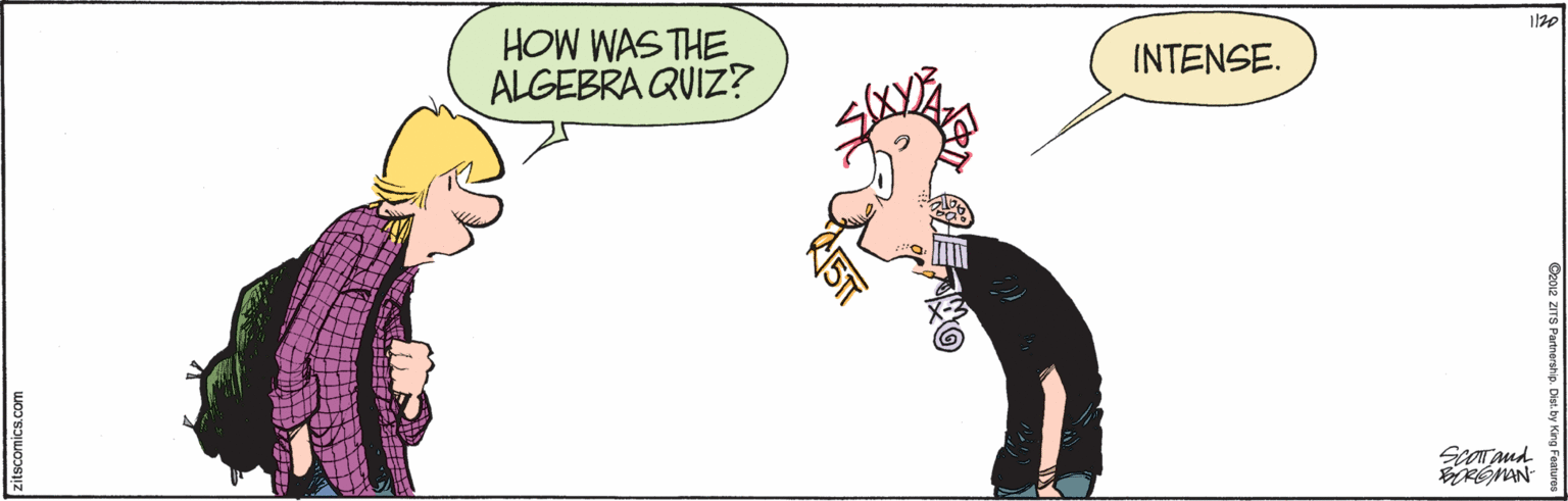 Font OCR: HOW WAS THE ALGEBRA QUIZ? INTENSE. Scoraud ROMAN titscomics.com HOW WAS THE ALGEBRA QUIZ? INTENSE. Scoraud ROMAN titscomics.com