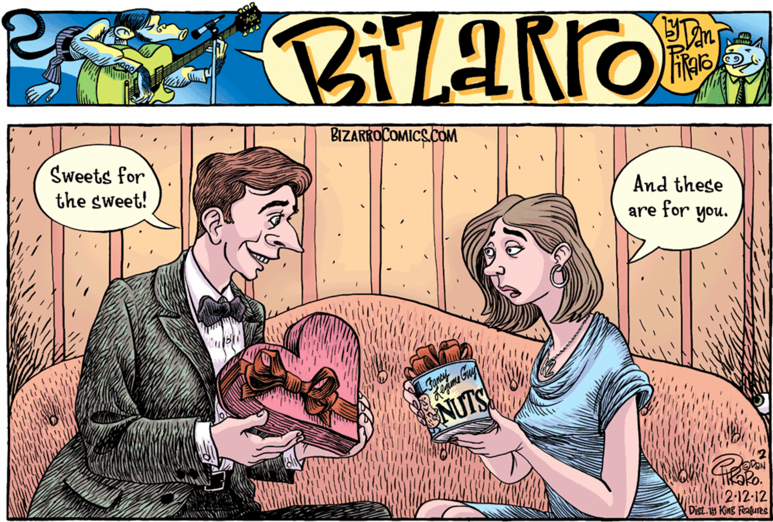 Comic book OCR: BIZARKOCOMICS.COM Sweets for the sweet! And these are for you. NUTS VaN wi 2-12-12 Dist.in King Ratures BIZARKOCOMICS.COM Sweets for the sweet! And these are for you. NUTS VaN wi 2-12-12 Dist.in King Ratures