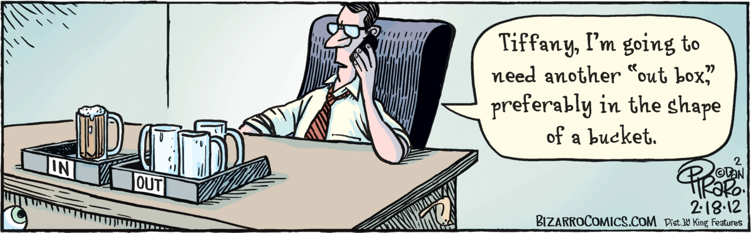 Sharing OCR: TiffanyI'm going to need another “out box" preferably in the shape of a bucket. OUT IN BIZARROCOMICS.COM Dist. Y King Teatures 2-18-12 TiffanyI'm going to need another “out box" preferably in the shape of a bucket. OUT IN BIZARROCOMICS.COM Dist. Y King Teatures 2-18-12