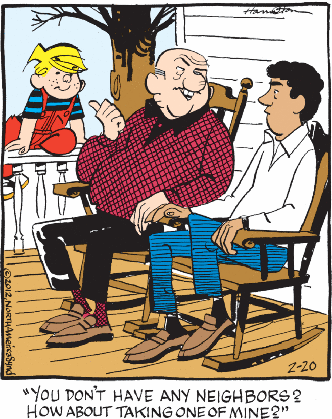 Illustration OCR: Handto 2-20 "YOU DON'T HAVE ANY NEIGHBORS ? HOW ABOUT TAKING ONE OF MINE?" z012NORTHAMercaSynd Handto 2-20 "YOU DON'T HAVE ANY NEIGHBORS ? HOW ABOUT TAKING ONE OF MINE?" z012