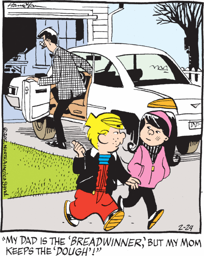 Mode of transport OCR: Ham Hor 2-24 *My DAD IS THE 'BREADWINNERBUT MY MOM KEEPS THE 'DOUGH'!" OZ012NORTHAmerica Synd. Ham Hor 2-24 *My DAD IS THE 'BREADWINNERBUT MY MOM KEEPS THE 'DOUGH'!" OZ012NORTHAmerica Synd.
