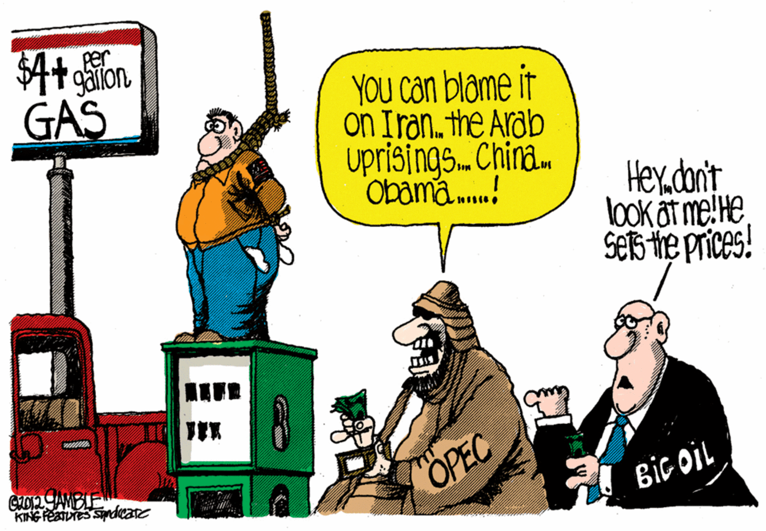 Humour OCR: er garion GAS YOU can blame it on Iran. the Arab Uprisings. China. obama.! Hexdon't look at me!He seb the prices! 8 KING Feasures Spdcare OPEC BIÇ oiL er garion GAS YOU can blame it on Iran. the Arab Uprisings. China. obama.! Hexdon't look at me!He seb the prices! 8 KING Feasures Spdcare OPEC BIÇ oiL