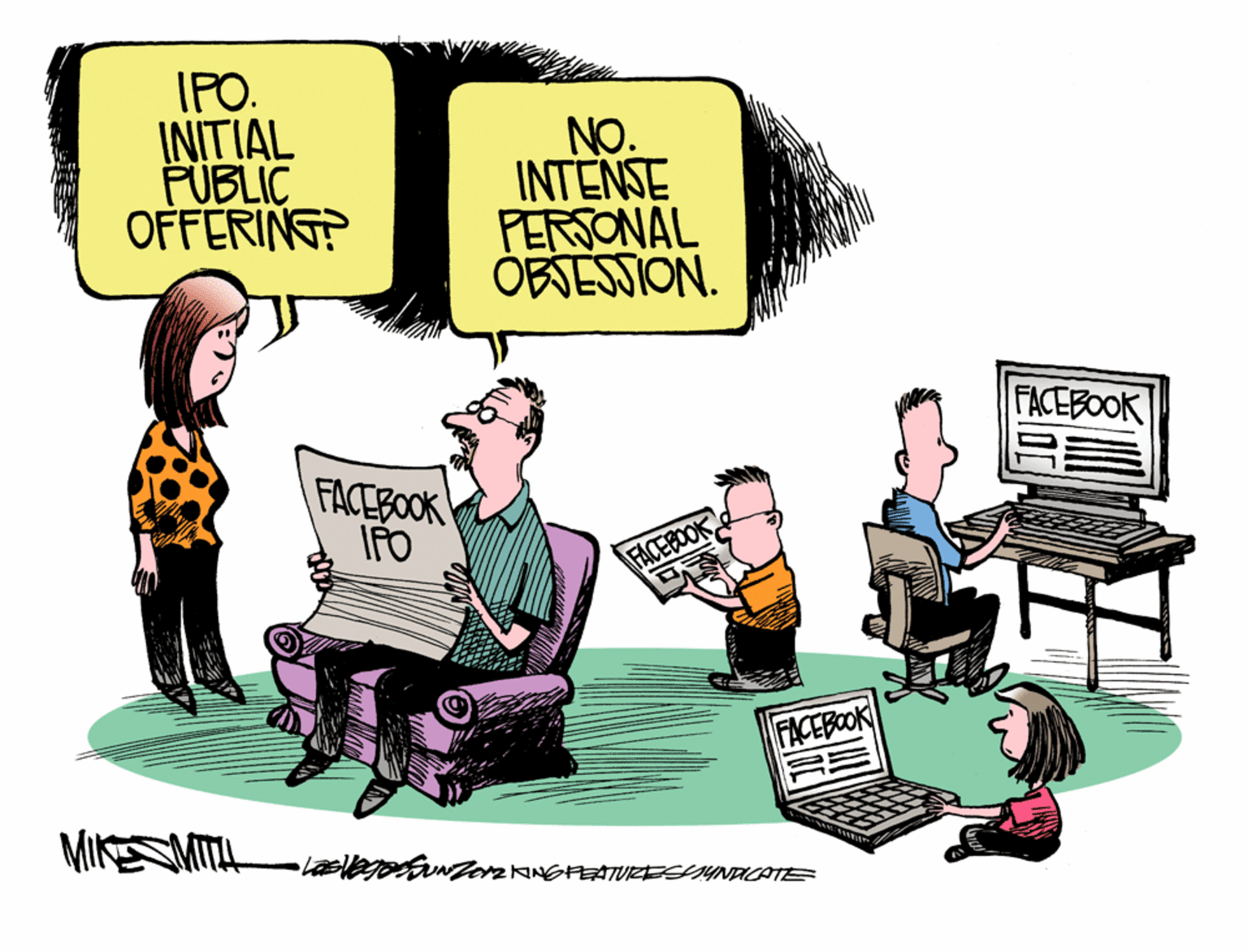 Illustration OCR: IPO. INITIAL PUBLIC OFFERING? NO. INTENSE PERSONAL ÓBSESSION. FACEBOOK FACEBOOK IFO FACEBOOK FACEBOOK MIKESMITL L TT ToRNGEATURESSAYNDCATE IPO. INITIAL PUBLIC OFFERING? NO. INTENSE PERSONAL ÓBSESSION. FACEBOOK FACEBOOK IFO FACEBOOK FACEBOOK MIKESMITL L TT ToRNGEATURESSAYNDCATE