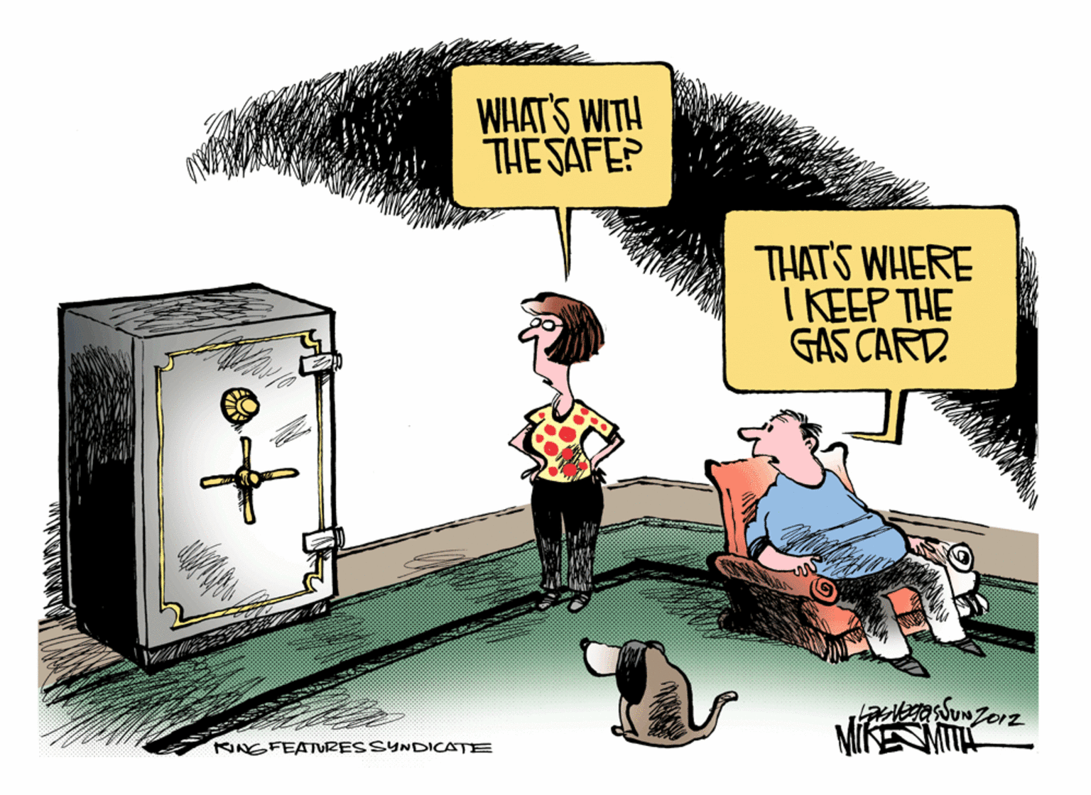 Drawing OCR: WHAT'S WITH THE SAFE? THAT'S WHERE I KEEP THE GAS CARD. KINGFEATURESSYNDICATE WHAT'S WITH THE SAFE? THAT'S WHERE I KEEP THE GAS CARD. KINGFEATURESSYNDICATE