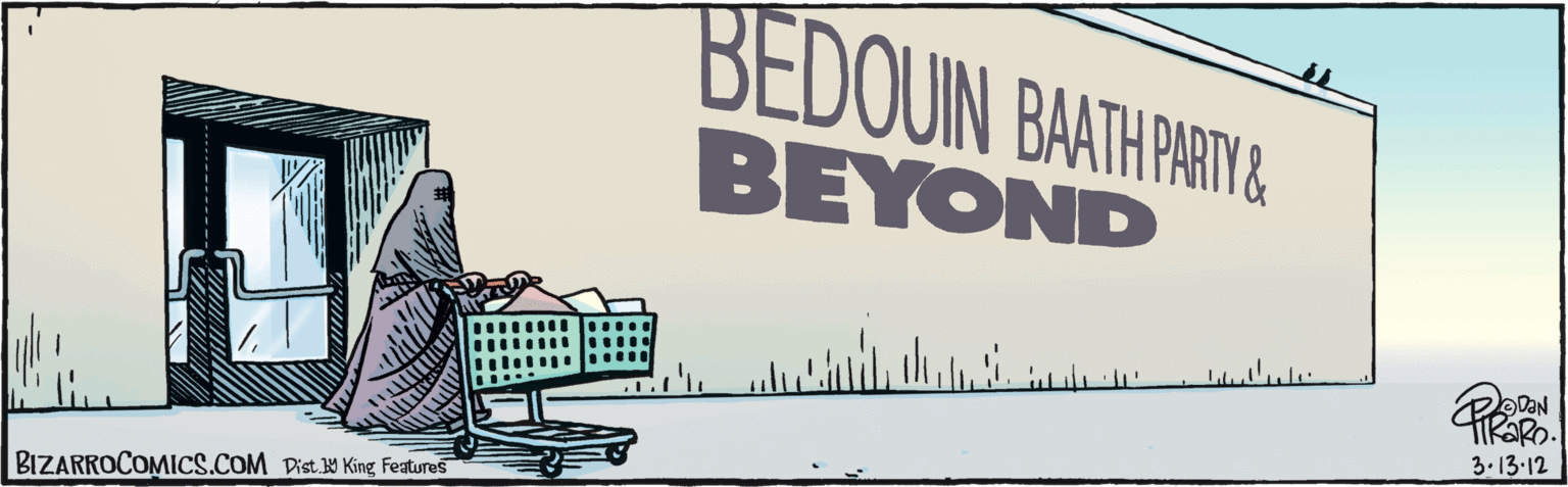 Advertising OCR: 3-13-12 BEDOUN BAATH PARTY& BEYOND Dist Y King features BIZARROCOMICS.COM 3-13-12 BEDOUN BAATH PARTY& BEYOND Dist Y King features BIZARROCOMICS.COM