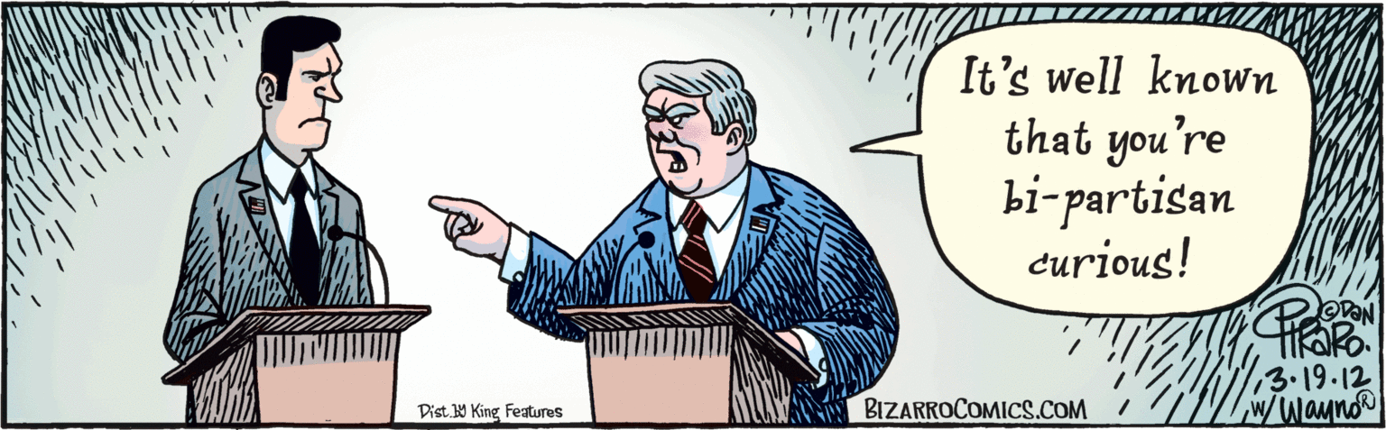 Thumb OCR: It's well known that you're bi-partisan curious! ODEN 3.19.12 BIZARROCOMICS.COMWayno Dist. 9 King Features It's well known that you're bi-partisan curious! ODEN 3.19.12 BIZARROCOMICS.COMWayno Dist. 9 King Features