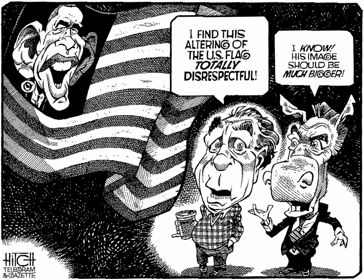 Monochrome OCR: I FIND THIS ALTERING OF THE US. FLAG TOTALLY DISRESPECTFUL! I KNOW! HIS IMAGE SHOULD BE MUCH BIGGER! HilGH TELEGRAM &GAŽETTE I FIND THIS ALTERING OF THE US. FLAG TOTALLY DISRESPECTFUL! I KNOW! HIS IMAGE SHOULD BE MUCH BIGGER! HilGH TELEGRAM &GAŽETTE