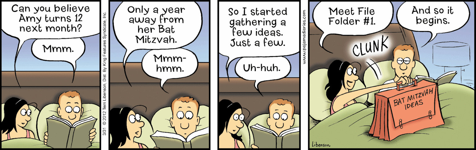 Interaction OCR: Can you believe Amy turns 12 next month? Only a year away from her Bat Mitzvah. So I started gathering a few ideas. Just a few. Meet File Folder #1. And so it begins. Mmm. Mmm- hmm. CLUNK Uh-huh. BAT MITZVAH IDEAS Libenson 31 2012 Terri LibensonDist. By Kin Can you believe Amy turns 12 next month? Only a year away from her Bat Mitzvah. So I started gathering a few ideas. Just a few. Meet File Folder #1. And so it begins. Mmm. Mmm- hmm. CLUNK Uh-huh. BAT MITZVAH IDEAS Libenson 31 2012 Terri LibensonDist. By Kin