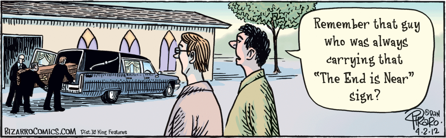 Car OCR: Dist 9 King features Remember that guy who Was always carrying that "The End is Near" sign? 77 2 ODON BIZARROCOMICS.COM 4.2.12 Dist 9 King features Remember that guy who Was always carrying that "The End is Near" sign? 77 2 ODON BIZARROCOMICS.COM 4.2.12