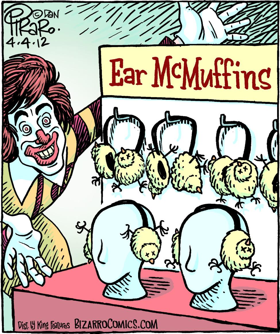 Photo caption OCR: 4.4.12 Ear McMuffins Dist LY King Features BIZARROCOMICS.COM 4.4.12 Ear McMuffins Dist LY King Features BIZARROCOMICS.COM