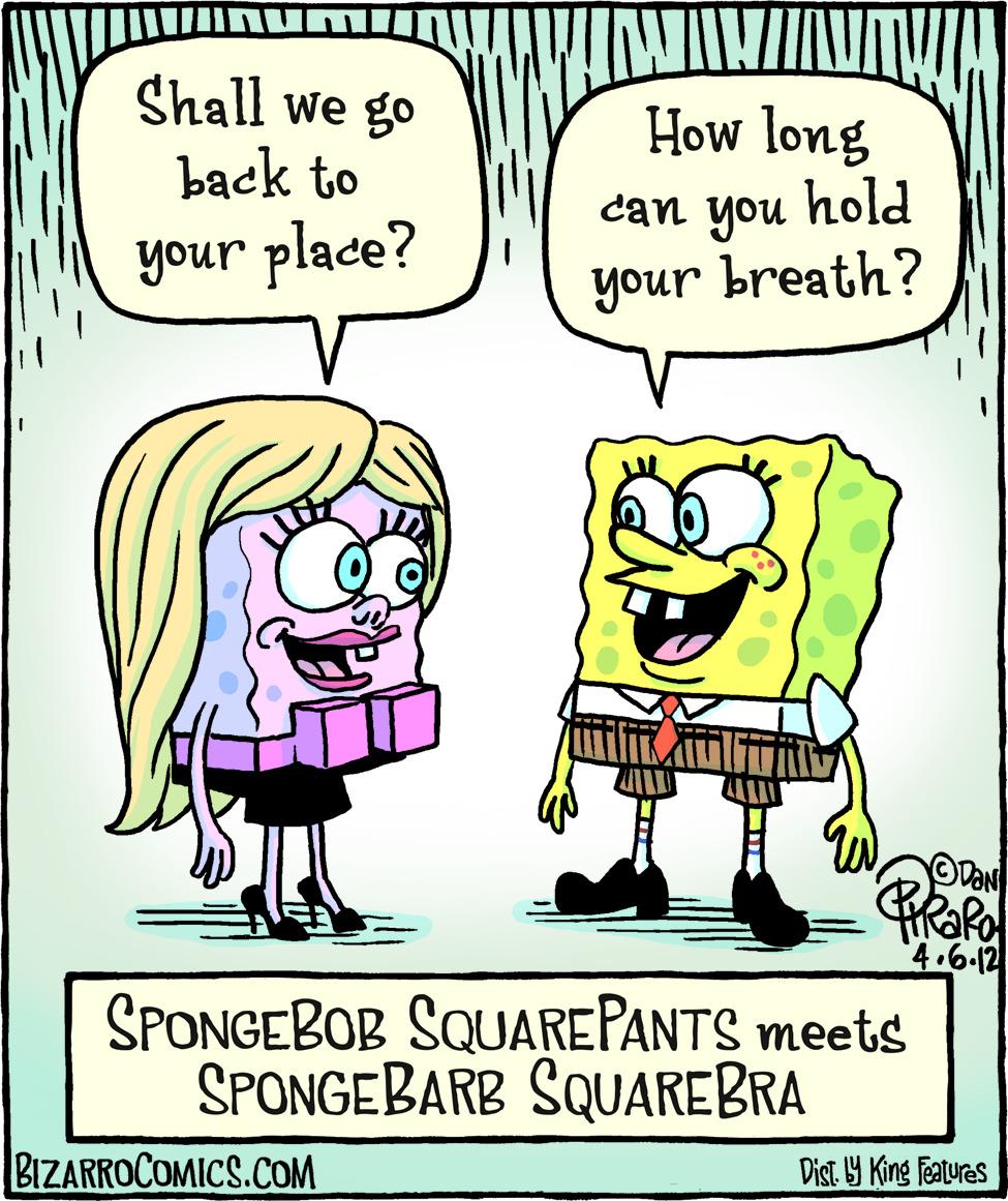 Poster OCR: Shall we go back to How long hold can you your place? your breath? 4.6-12 SPONGEBOB SQUAREPANTS meets SPONGEBARB SQUAREBRA BIZARROCOMICS.COM Dist Y King Features Shall we go back to How long hold can you your place? your breath? 4.6-12 SPONGEBOB SQUAREPANTS meets SPONGEBARB SQUAREBRA BIZARROCOMICS.COM Dist Y King Features