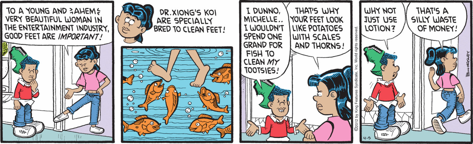 Art OCR: TO A YOUNG AND AHEME VERY BEAUTIFUL WOMAN IN THE ENTERTAINMENT INDUSTRYGOOD FEET ARE IMPORTANT! I DUNNOMICHELLE.. YOUR FEET LOOK I WOULDN'T LIKE POTATOES SPEND ONE WITH SCALES GRAND FOR FISH TO CLEAN MY TOOTSIES! WHY NOT JUST USE LOTION? THAT'S WHY DR.XIONG'S KOI ARE SPECIALLY BRED TO CLEAN FEET! THAT'S A SILLY WASTE OF MONEY! AND THORNS! 4-5 TO A YOUNG AND AHEME VERY BEAUTIFUL WOMAN IN THE ENTERTAINMENT INDUSTRYGOOD FEET ARE IMPORTANT! I DUNNOMICHELLE.. YOUR FEET LOOK I WOULDN'T LIKE POTATOES SPEND ONE WITH SCALES GRAND FOR FISH TO CLEAN MY TOOTSIES! WHY NOT JUST USE LOTION? THAT'S WHY DR.XIONG'S KOI ARE SPECIALLY BRED TO CLEAN FEET! THAT'S A SILLY WASTE OF MONEY! AND THORNS! 4-5