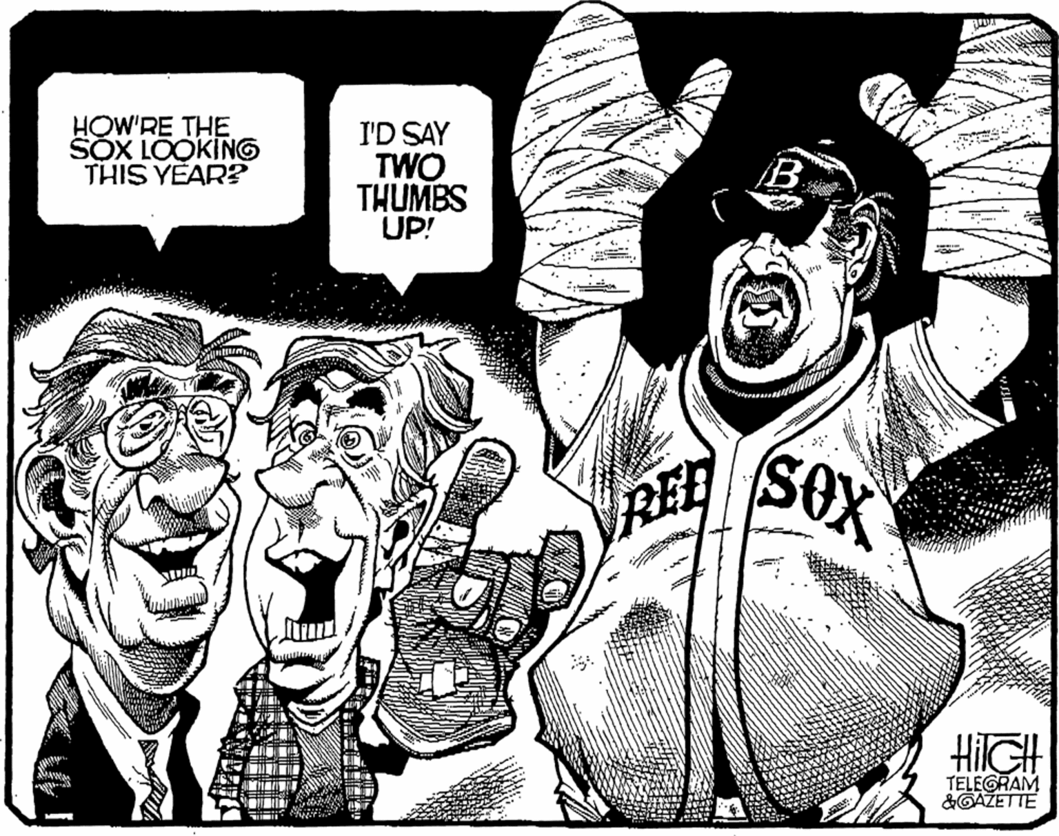 Monochrome OCR: HOW'RE THE SOX LOOKING THIS YEAR? I'D SAY TWO THUMBS UP! B SOX VREE HilGH TELEGRAM &GAŽETTE HOW'RE THE SOX LOOKING THIS YEAR? I'D SAY TWO THUMBS UP! B SOX VREE HilGH TELEGRAM &GAŽETTE