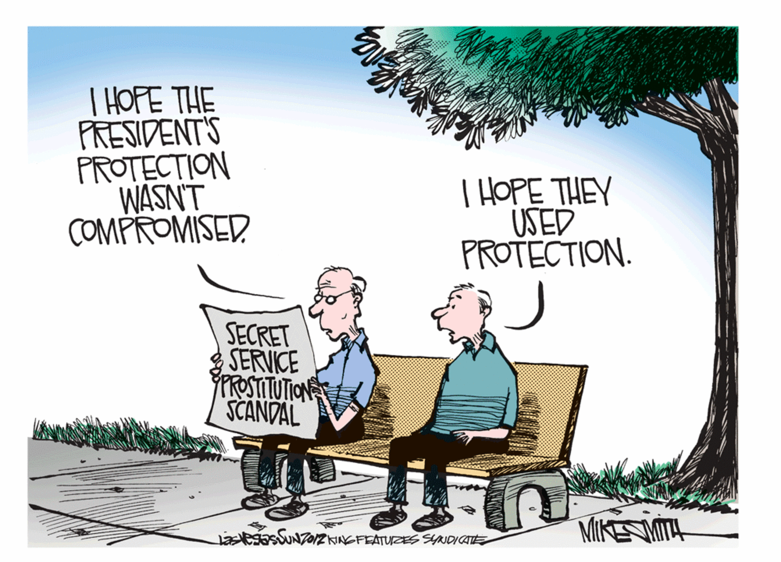 Line OCR: T HOFE THE PRESIDENT'S PROTECTION WASN'T COMPROMISED T HOPE THEY USED PROTECTION. SECRET SERVICE PROSTUTION SCANDAL MIKERMITH j 0IZKINGFEATURES SYNDICATE T HOFE THE PRESIDENT'S PROTECTION WASN'T COMPROMISED T HOPE THEY USED PROTECTION. SECRET SERVICE PROSTUTION SCANDAL MIKERMITH j 0IZKINGFEATURES SYNDICATE