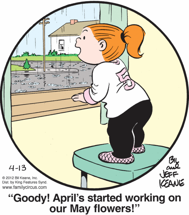 Graphics OCR: 4-13 cul JEFF KEANE "Goody! April's started working on © 2012 Bil KeaneInc. Dist. by King Features Synd. www.familycircus.com our May flowers!" 4-13 cul JEFF KEANE "Goody! April's started working on © 2012 Bil KeaneInc. Dist. by King Features Synd. www.familycircus.com our May flowers!"