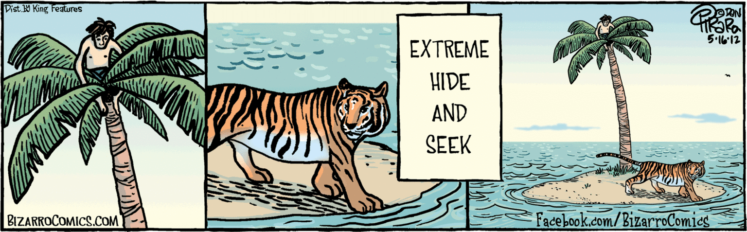 Felidae OCR: Dist Y King features 5.16-12 EXTREME HIDE AND SEEK BIZARROCOMICS.COM Facebook.com/BizarroComics Dist Y King features 5.16-12 EXTREME HIDE AND SEEK BIZARROCOMICS.COM Facebook.com/BizarroComics