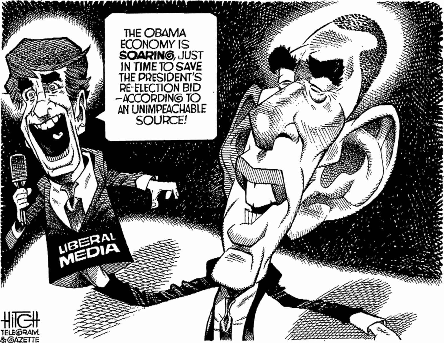 Monochrome OCR: THE OBAMA ECONOMY IS SOARINGJUST IN TIME TO SAVE THE PRESIDENT'S RE-ELECTION BID -ACCORDING TO AN UNIMPEACHABLE SOURCE! LIBERAL MEDIA HilGH TELEGRAM. &GAZETTE THE OBAMA ECONOMY IS SOARINGJUST IN TIME TO SAVE THE PRESIDENT'S RE-ELECTION BID -ACCORDING TO AN UNIMPEACHABLE SOURCE! LIBERAL MEDIA HilGH TELEGRAM. &GAZETTE