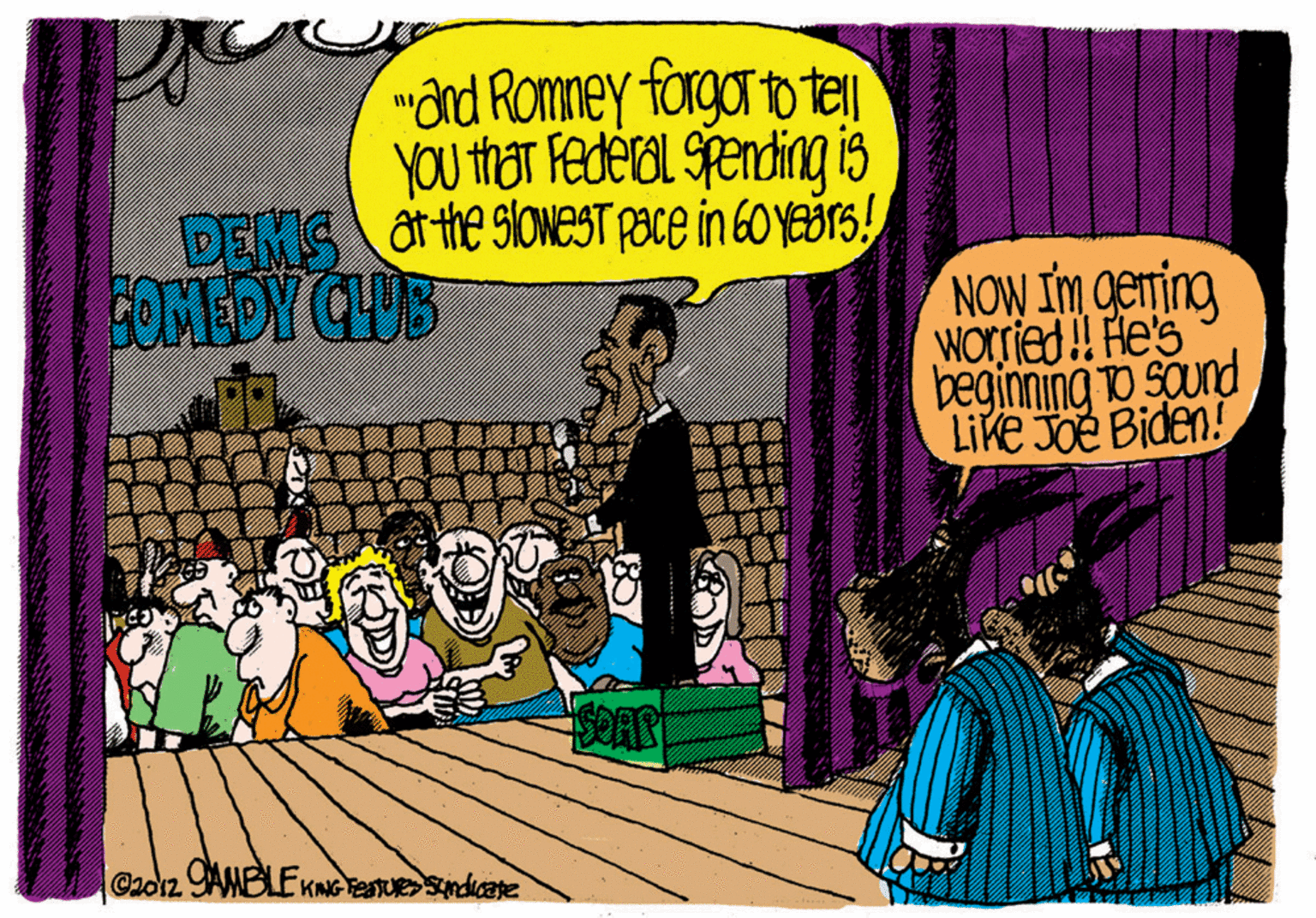 Art OCR: "and Ronmey forgor to te YOu thaT Federal Spending is at the sloNEST Pace in 60 Yeörs! DEMS FOMEDY CHUB NOW Im geming Worried ! Hes beginning To SOund Like Joe Biden! C2012 AMBLE KNG Fe Sindaate "and Ronmey forgor to te YOu thaT Federal Spending is at the sloNEST Pace in 60 Yeörs! DEMS FOMEDY CHUB NOW Im geming Worried ! Hes beginning To SOund Like Joe Biden! C2012 AMBLE KNG Fe Sindaate