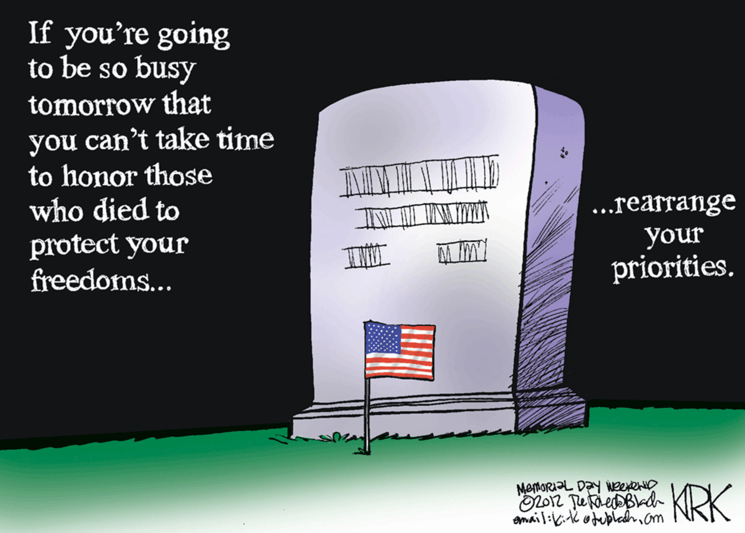 Graphic design OCR: If you're going to be so busy tomorrow that you can't take time to honor those who died to protect your freedoms... ...rearrange your priorities. MemORIaL Day WeexenD amail:kik odupiedham If you're going to be so busy tomorrow that you can't take time to honor those who died to protect your freedoms... ...rearrange your priorities. MemORIaL Day WeexenD amail:kik odupiedh