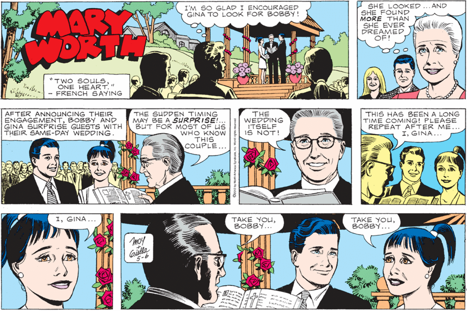 Comic book OCR: SHE LOOKED ... AND SHE FOUND MORE THAN SHE EVER DREAMED OF! I'M SO GLAD I ENCOURAGED GINA TO LOOK FOR BOBBY! MARY "TWO SOHLS" - FRENCH SAYING AFTER ANNOUNCING THEIR ENGAGEMENTBOBBY AND GINA SURPRISÉ GUESTS WITH THEIR SAME-DAY WEDDING. THE SUDDEN TIMING SURPRISE!... BUT FOR MOST OF U5 WHO KNOW THIS coUPLE... THE WEDDING ITSELF IS NOT! THIS HAS BEEN A LONG TIME COMING! PLEASE REPEAT AFTER ME... IGINA... MAY BE IGINA. TAKE YOuBOBBY... TAKE YOuBOBBY... moy Gilla 5-6 m m. SHE LOOKED ... AND SHE FOUND MORE THAN SHE EVER DREAMED OF! I'M SO GLAD I ENCOURAGED GINA TO LOOK FOR BOBBY! MARY "TWO SOHLSONE HEART" - FRENCH SAYING AFTER ANNOUNCING THEIR ENGAGEMENTBOBBY AND GINA SURPRISÉ GUESTS WITH THEIR SAME-DAY WEDDING. THE SUDDEN TIMING SURPRISE!... BUT FOR MOST OF U5 WHO KNOW THIS coUPLE... THE WEDDING ITSELF IS NOT! THIS HAS BEEN A LONG TIME COMING! PLEASE REPEAT AFTER ME... IGINA... MAY BE IGINA. TAKE YOuBOBBY... TAKE YOuBOBBY... moy Gilla 5-6 m m.