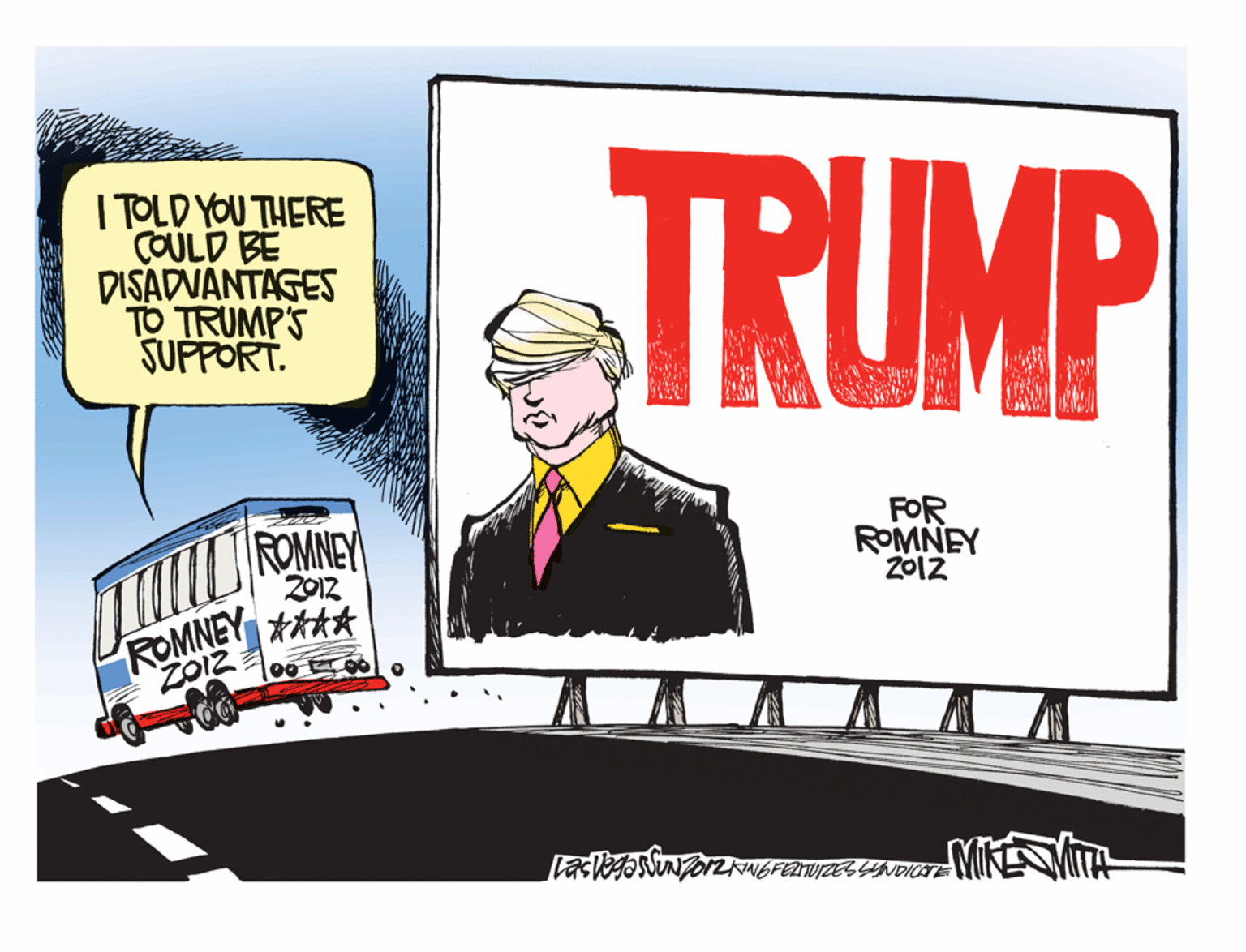 Humour OCR: I TOLD YOU THERE COULD BE DISADVANTAGES TO TRUMP'S SUPPORT. TRUMP ROMNEY 2012 FOR ROMNEY Z0IZ ROMNEY *A* I TOLD YOU THERE COULD BE DISADVANTAGES TO TRUMP'S SUPPORT. TRUMP ROMNEY 2012 FOR ROMNEY Z0IZ ROMNEY *A*