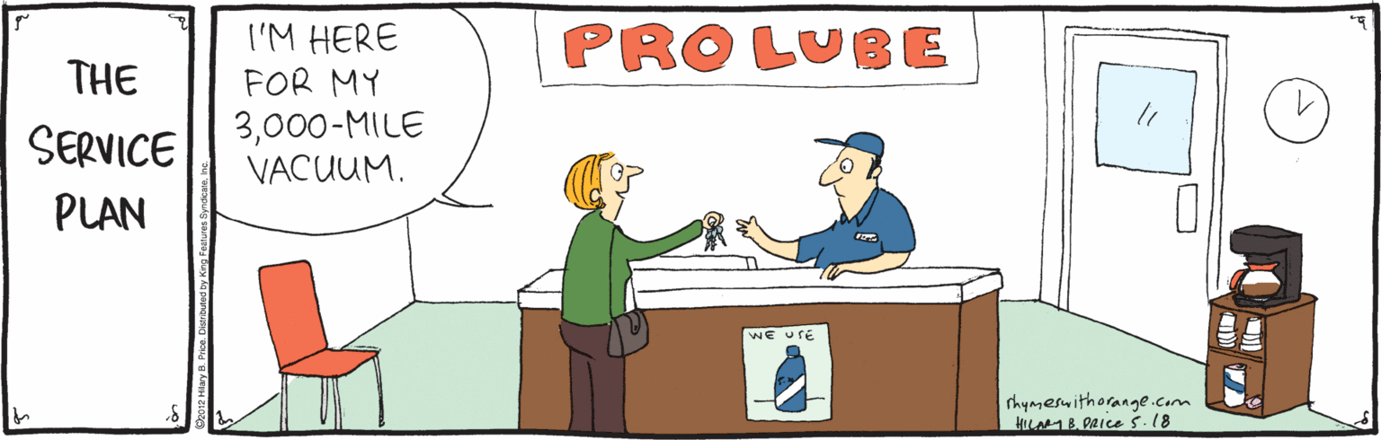 Illustration OCR: I'M HERE FOR MY PRO LUBE THE SERVICE 3000-MILE VACUUM. PLAN WE uTE rhymeswithorange.com HILAB DRICe s.18 I'M HERE FOR MY PRO LUBE THE SERVICE 3000-MILE VACUUM. PLAN WE uTE rhymeswithorange.com HILAB DRICe s.18