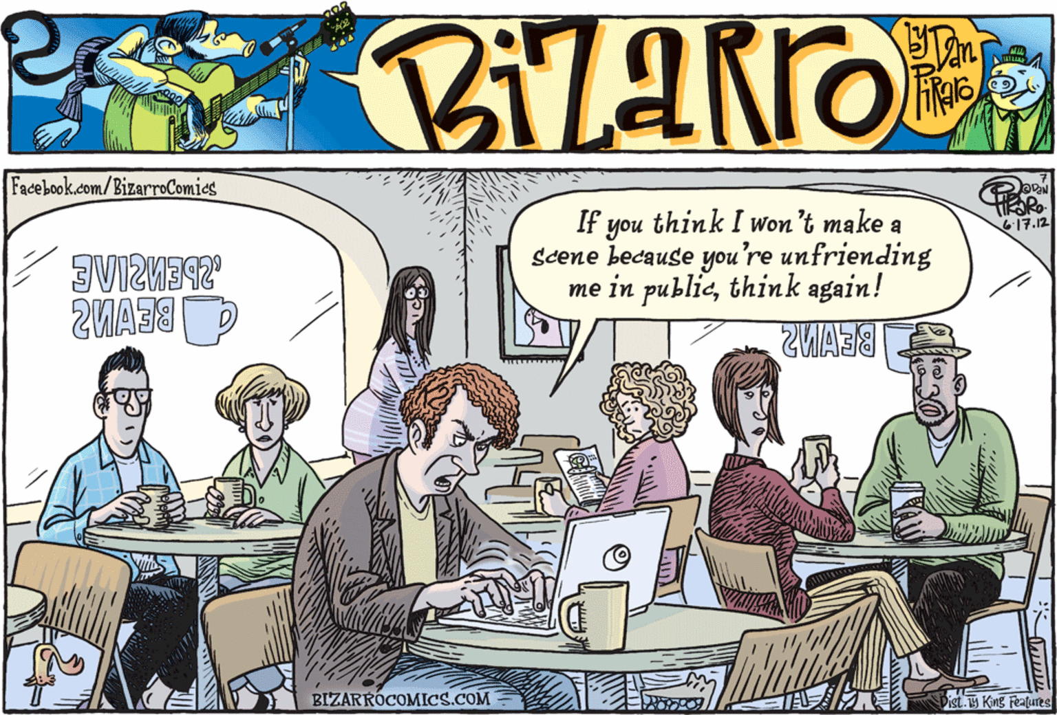 Font OCR: Facebook.com/BizarroComies If think I won't make a tikaRo. 17.12 you Scene because you're unfriending me in publiethink again! BIZARRÓCOMICS.COM Dist.y King Features Facebook.com/BizarroComies If think I won't make a tikaRo. 17.12 you Scene because you're unfriending me in publiethink again! BIZARRÓCOMICS.COM Dist.y King Features