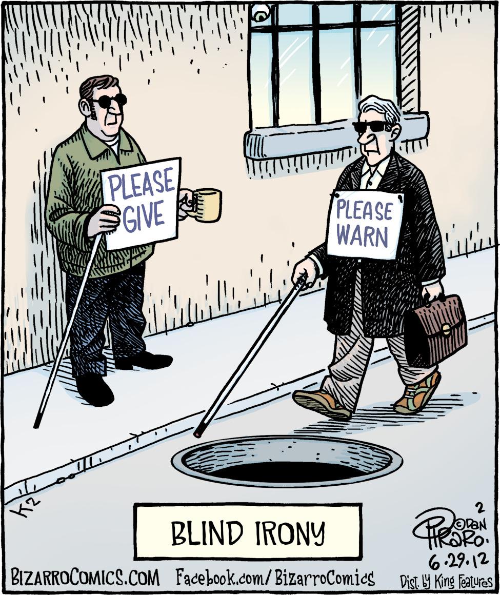 Slope OCR: PLEASE GIVE PLEASE WARN BLIND IRONY BIZARROCOMICS.COM Facebook.com/BizarroComics 6.29.12 Dist. 9 King Features PLEASE GIVE PLEASE WARN BLIND IRONY BIZARROCOMICS.COM Facebook.com/BizarroComics 6.29.12 Dist. 9 King Features