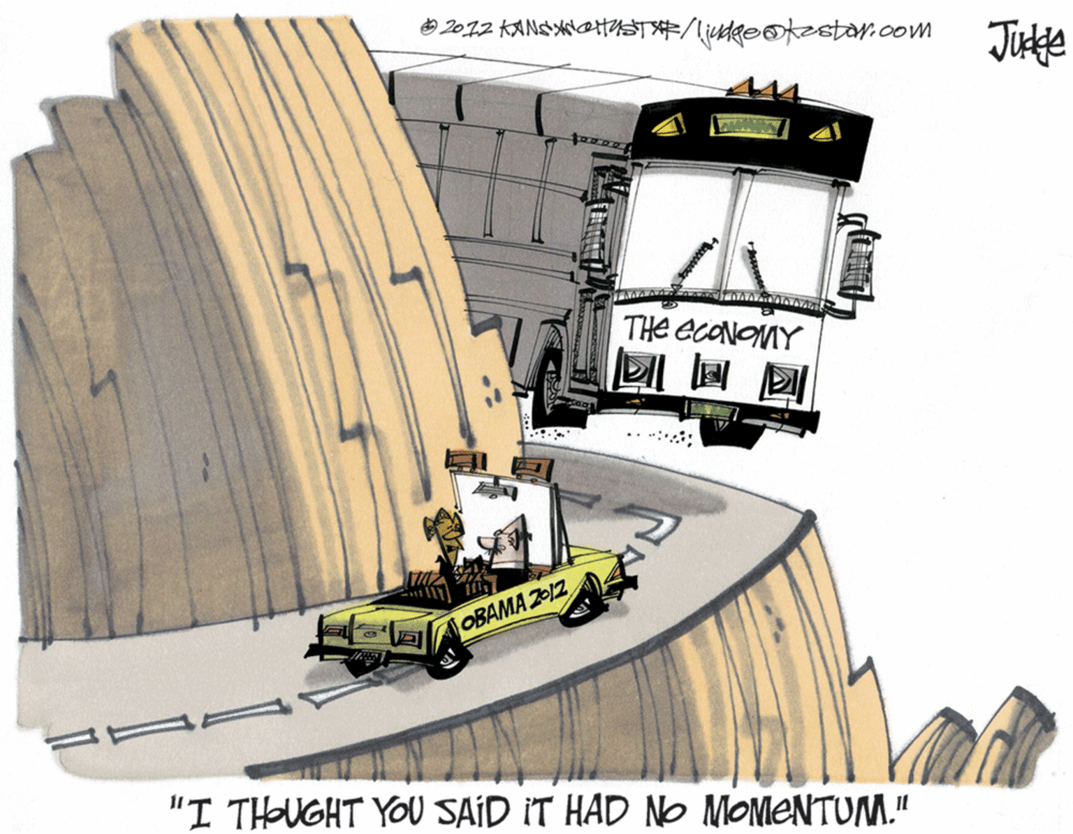 Graphics OCR: O 2012 KANSANttyST#/ljudgeotestar.com THE ECONOMY ? OBAMA Z12 "I THOUGHT YOU SAID IT HAD Nb MOMENTUM." O 2012 KANSANttyST#/ljudgeotestar.com THE ECONOMY ? OBAMA Z12 "I THOUGHT YOU SAID IT HAD Nb MOMENTUM."