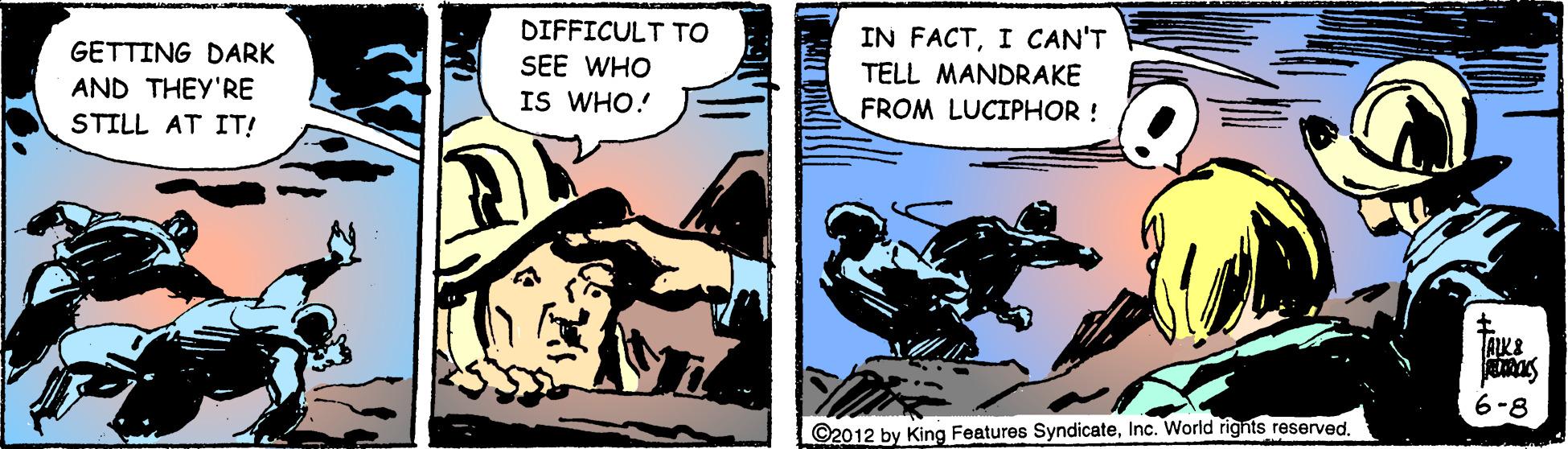Fiction OCR: DIFFICULT TO IN FACTI CAN'T TELL MANDRAKE FROM LUCIPHOR ! GETTING DARK SEE WHO AND THEY'RE IS WHO. STILL AT IT! AKS 6-8 ©2012 by King Features SyndicateDIFFICULT TO IN FACTI CAN'T TELL MANDRAKE FROM LUCIPHOR ! GETTING DARK SEE WHO AND THEY'RE IS WHO. STILL AT IT! AKS 6-8 ©2012 by King Features SyndicateInc. Worid rignts reserved