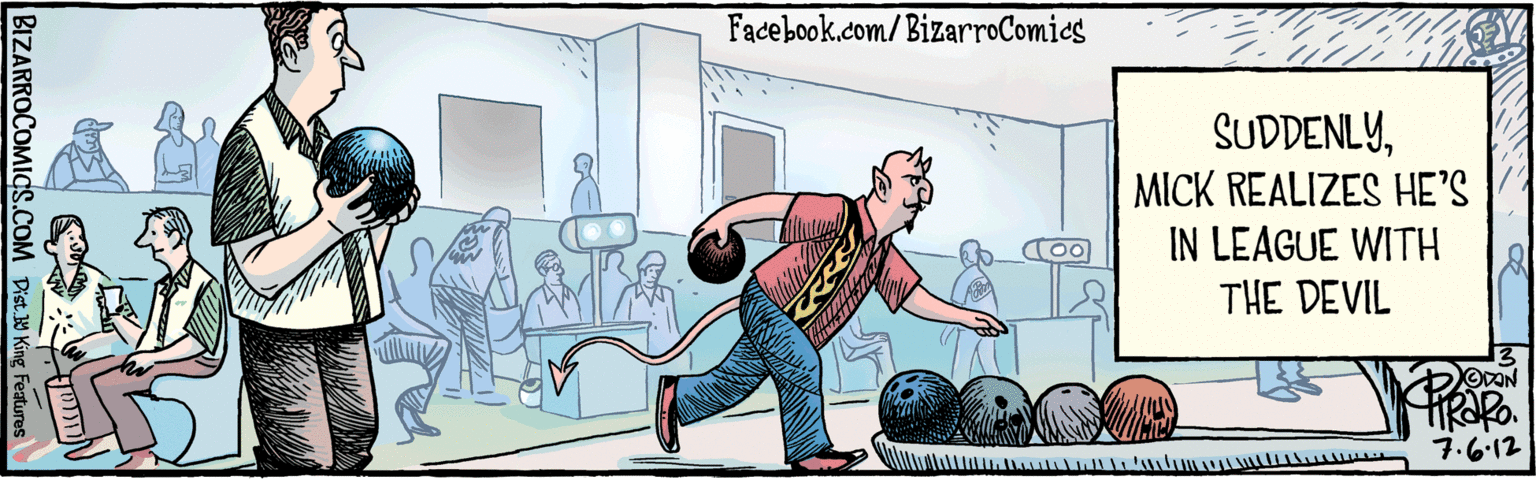 People OCR: |BIZARROCOMICS.COM Dist. Y King ?eatures 2ODAN 7.6-12 SUDDENLYMICK REALIZES HE’S IN LEAGUE WITH THE DEVIL Facebook.com/BizarroComies |BIZARROCOMICS.COM Dist. Y King ?eatures 2ODAN 7.6-12 SUDDENLYMICK REALIZES HE’S IN LEAGUE WITH THE DEVIL Facebook.com/BizarroComies