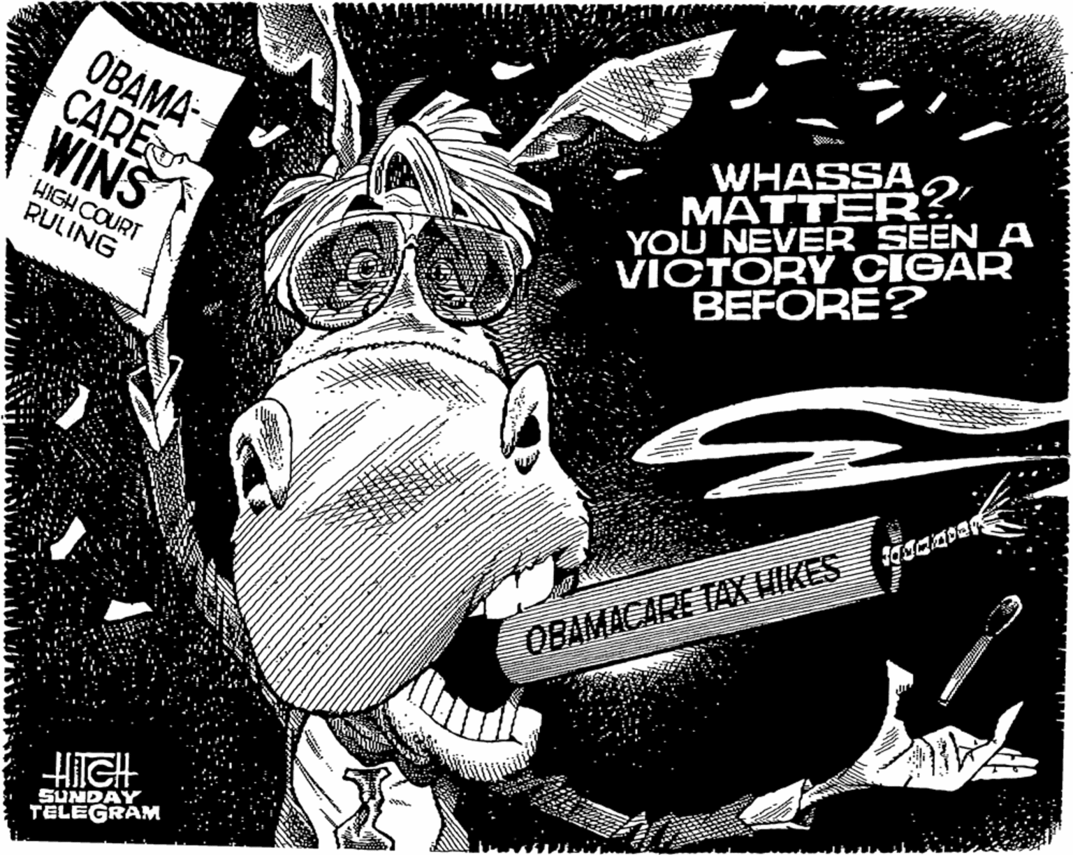 Graphics OCR: OBAMA- CARE WINS WHASSA MATTER? YOU NEVER SEEN A VICTORY CIGAR HIGH COURT RULING BEFORE? OBAMACARE TAX HIKES SUNDAY TELEGRAM OBAMA- CARE WINS WHASSA MATTER? YOU NEVER SEEN A VICTORY CIGAR HIGH COURT RULING BEFORE? OBAMACARE TAX HIKES SUNDAY TELEGRAM