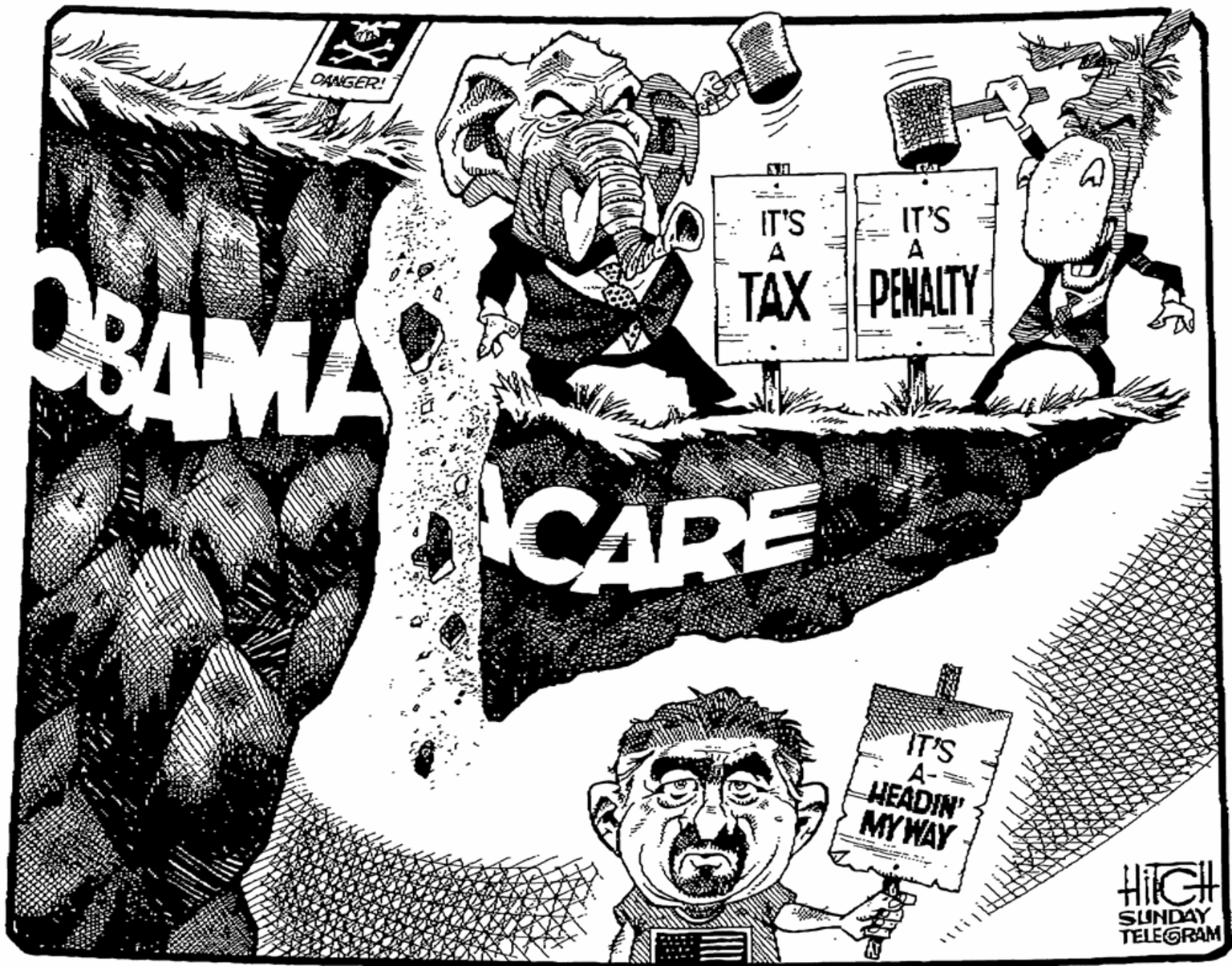 Illustration OCR: DANGER! IT'S A TAX PENALTY BAMA CARE IT'S A- HEADIN' MY WAY HiIGH SUNDAY TELEGRAM DANGER! IT'S A TAX PENALTY BAMA CARE IT'S A- HEADIN' MY WAY HiIGH SUNDAY TELEGRAM