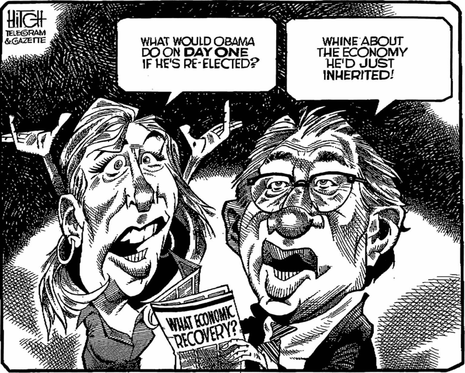 Comics OCR: HilGH TELEGRAM &GAZETTE WHAT WOULD OBAMA DO ON DAY ONE IF HE'S RE-ELECTED? WHINE ABOUT THE ECONOMY HE'D JUST INHERITED! WHAT ECONOMIC RECOVERY? HilGH TELEGRAM &GAZETTE WHAT WOULD OBAMA DO ON DAY ONE IF HE'S RE-ELECTED? WHINE ABOUT THE ECONOMY HE'D JUST INHERITED! WHAT ECONOMIC RECOVERY?