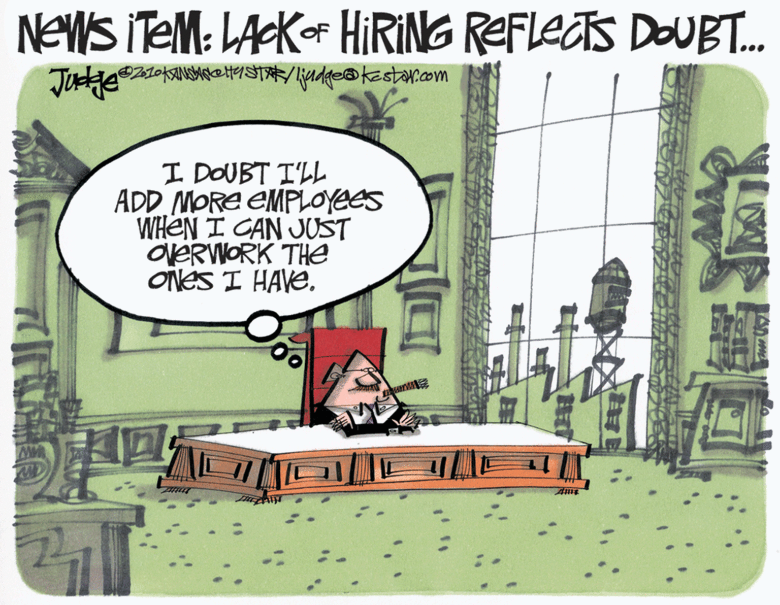 Humour OCR: NEWS iTeM: LACKo HIRING REFLEAS DOUBT.. Justge I DOUBT I'LL ADD MORE EMPLOYEES WHEN I CAN JUST OVERWORK THe ONES I HAVE. NEWS iTeM: LACKo HIRING REFLEAS DOUBT.. Justge I DOUBT I'LL ADD MORE EMPLOYEES WHEN I CAN JUST OVERWORK THe ONES I HAVE.