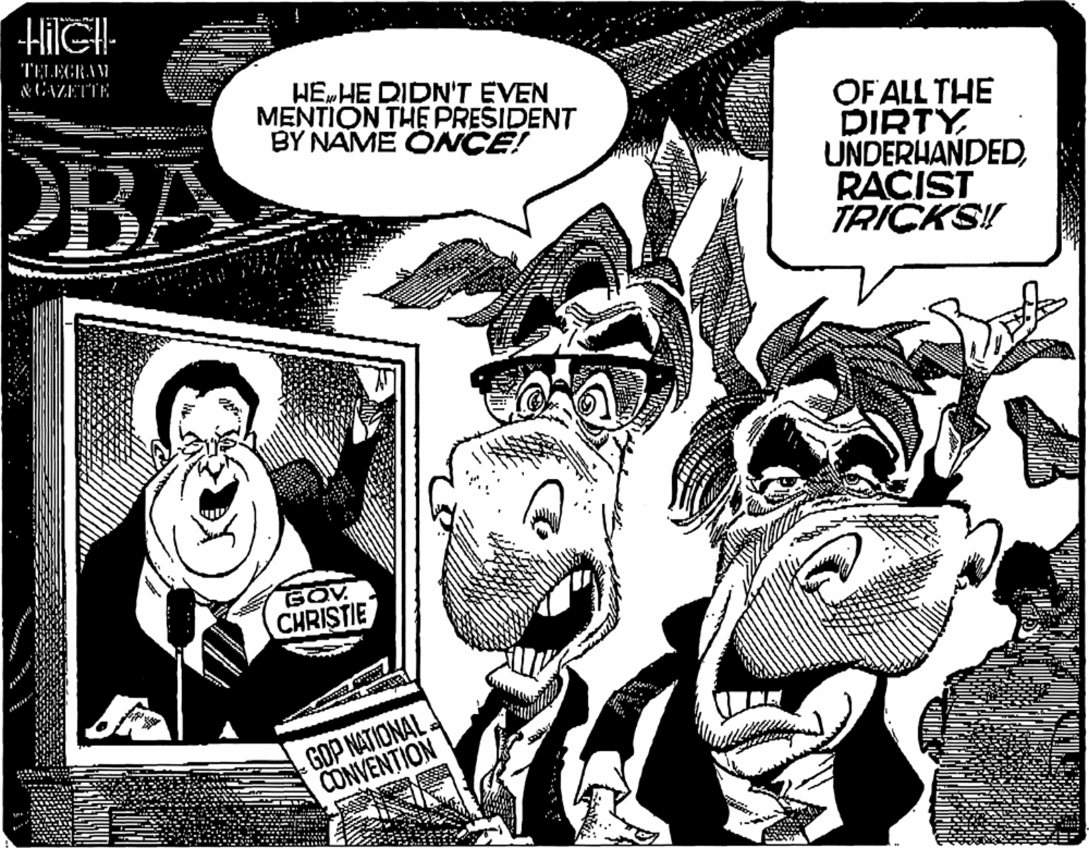 Publication OCR: TELEGRAM &CAZETTE HE„HE DIDN'T EVEN MENTION THE PRESIDENT BY NAME ONCE! OBA OF ALL THE DIRTY UNDERHANDEDRACIST TRICKS! GOV CHRISTIE GOP NATIONAL. CONVENTION TELEGRAM &CAZETTE HE„HE DIDN'T EVEN MENTION THE PRESIDENT BY NAME ONCE! OBA OF ALL THE DIRTY UNDERHANDEDRACIST TRICKS! GOV CHRISTIE GOP NATIONAL. CONVENTION
