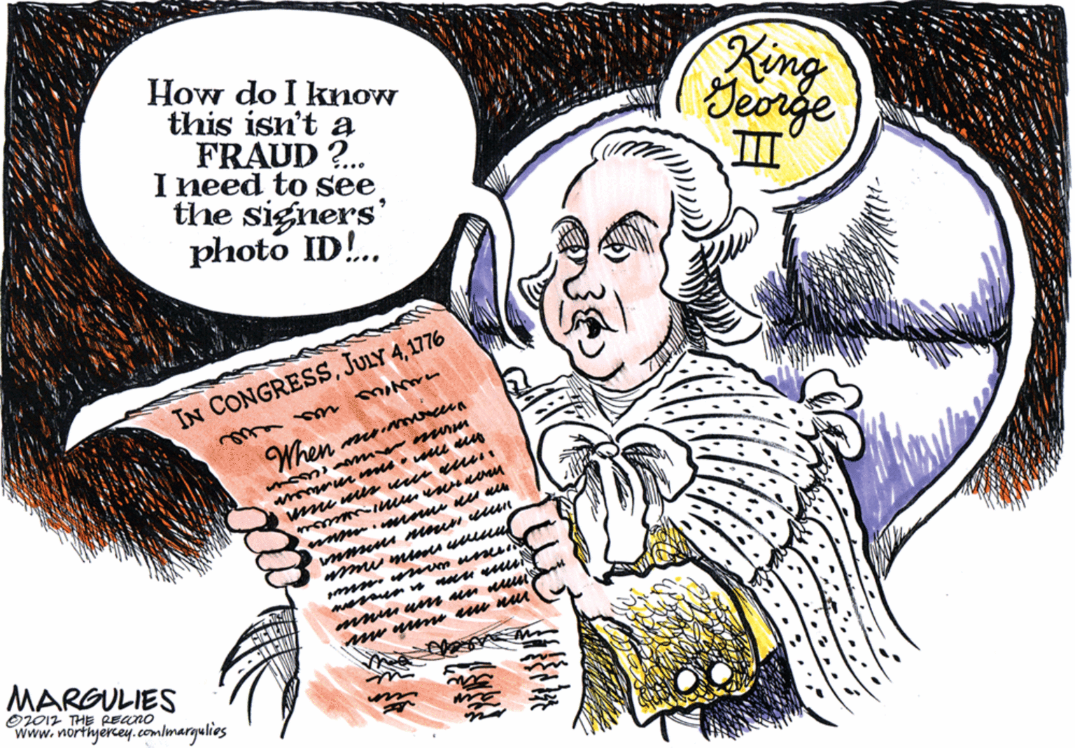 Line art OCR: How do I know this isn't a FRAUD ?.. I need to see the signers' photo ID!.. King George II IN CONGRESS1776 When cera momi m murm wmen munen uun mum uneen mnu w m un mu MARGULIES O2012 THE Reano www.northyercey.com/marqulios How do I know this isn't a FRAUD ?.. I need to see the signers' photo ID!.. King George II IN CONGRESSJULY 41776 When cera momi m murm wmen munen uun mum uneen mnu w m un mu MARGULIES O2012 THE Reano www.northyercey.com/marqulios
