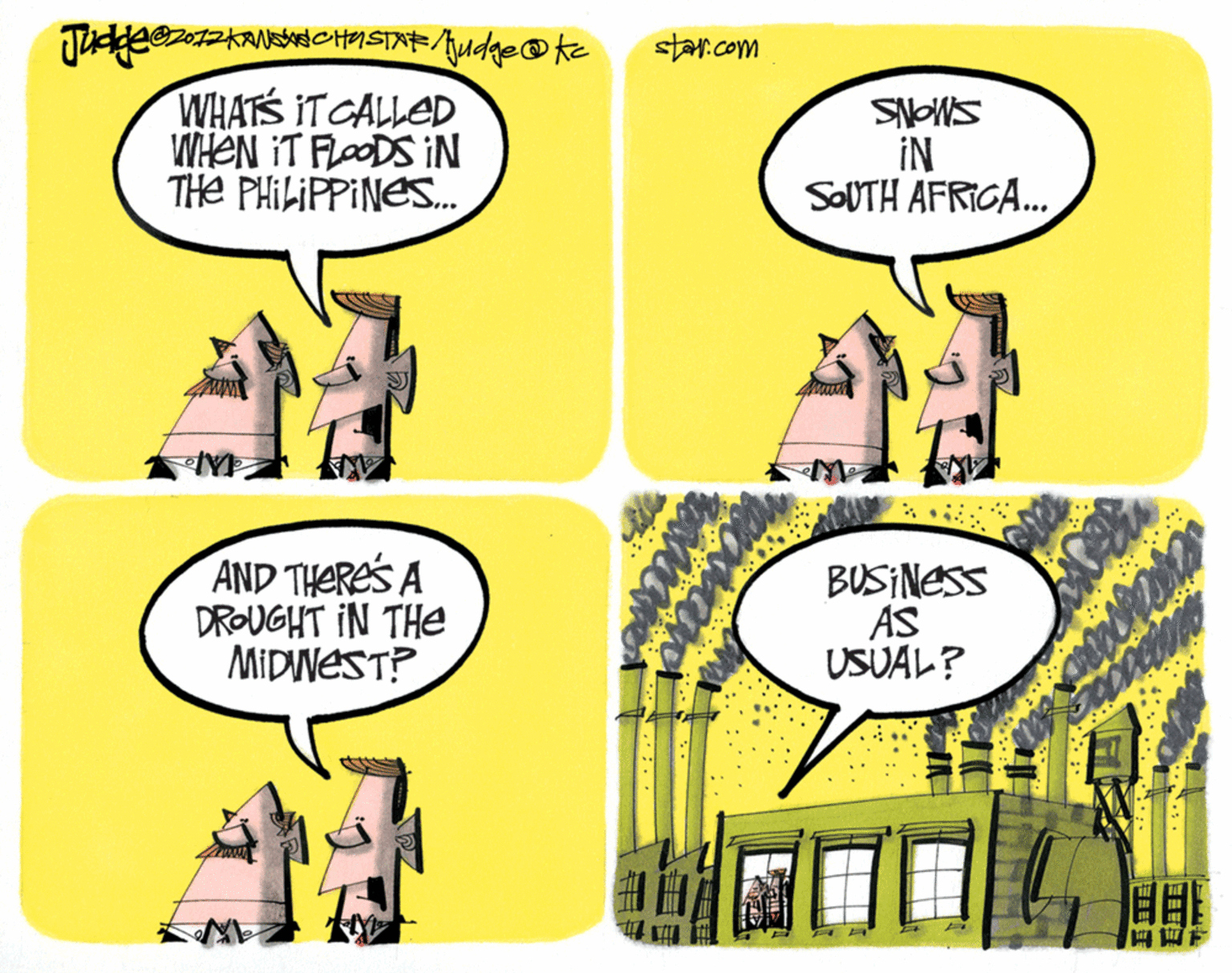 Comics OCR: WHATS ITCALLED WHEN IT FLOODS IN THe PHILIPPINES. SNOWS IN SOUTH AFRIGA... AND THERES A DROUGHT IN THE MIDUNEST? BUSINESS AS USUAL? WHATS ITCALLED WHEN IT FLOODS IN THe PHILIPPINES. SNOWS IN SOUTH AFRIGA... AND THERES A DROUGHT IN THE MIDUNEST? BUSINESS AS USUAL?