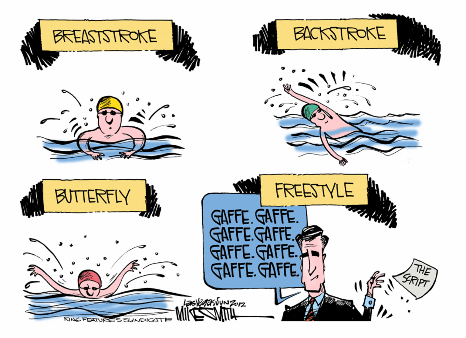 Fiction OCR: BACKSTROKE BREASTSTROKE FREESTYLE BUTTERFLY GAFFE. GAFFE. GAFFE.GAFFE. GAFFE.GAFFE. GAFFE. GAFFE. THE SRIPT KING FEATURESSUNDICATE BACKSTROKE BREASTSTROKE FREESTYLE BUTTERFLY GAFFE. GAFFE. GAFFE.GAFFE. GAFFE.GAFFE. GAFFE. GAFFE. THE SRIPT KING FEATURESSUNDICATE