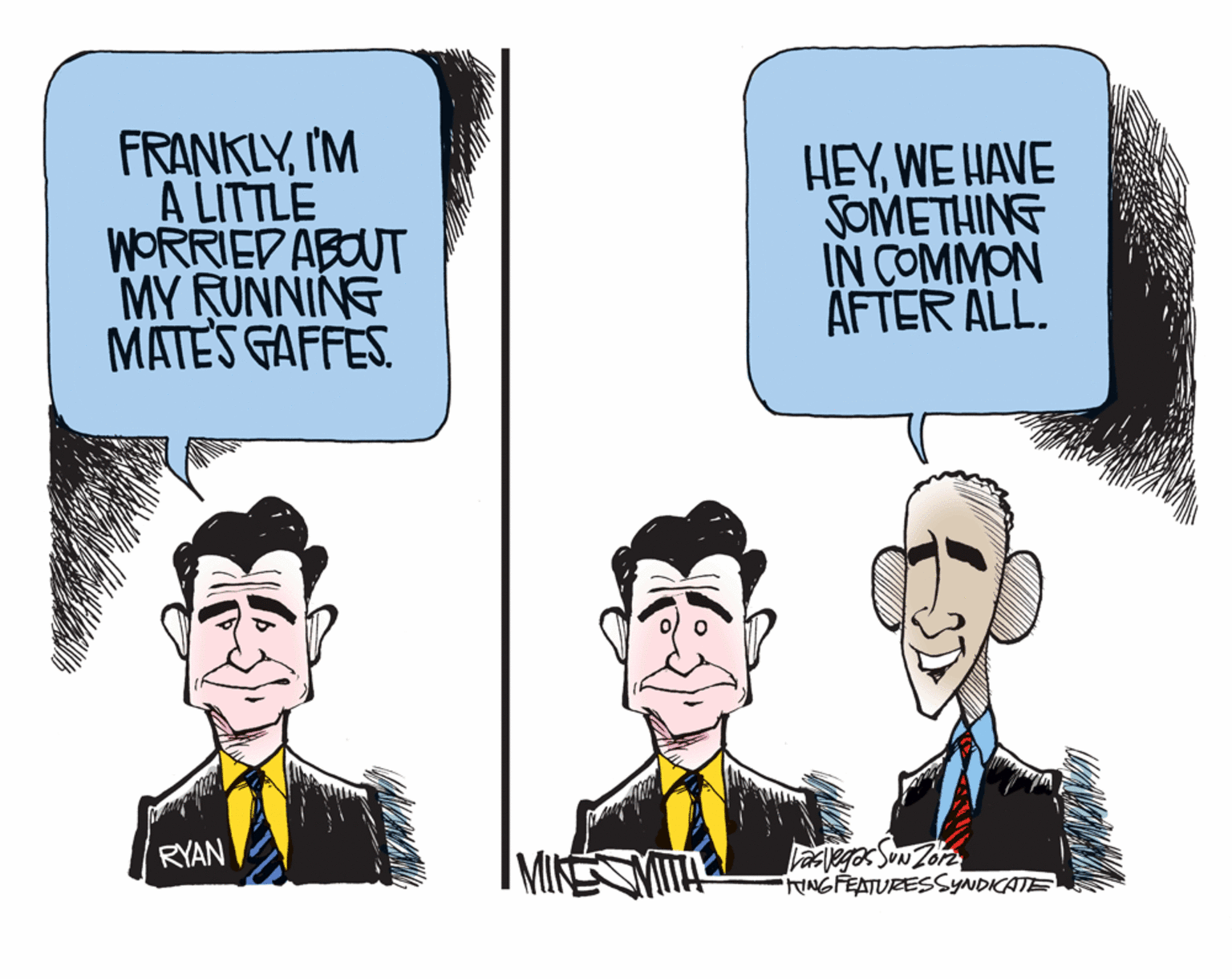 Gesture OCR: FRANKLYI'M A LITTLE WORRIED ABOUT MY RUNNING MATES GAFFES. HEYWE HAVE SOMETHING IN COMMON AFTER ALL. RYAN NGFEATURESSYNDICATE FRANKLYI'M A LITTLE WORRIED ABOUT MY RUNNING MATES GAFFES. HEYWE HAVE SOMETHING IN COMMON AFTER ALL. RYAN NGFEATURESSYNDICATE