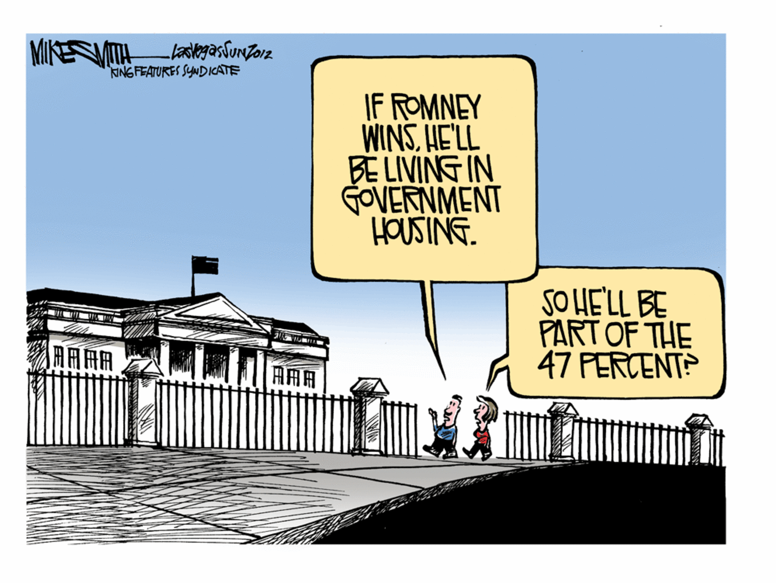 Square OCR: MIKESVITHalegasluntorz NNG FEATURES SYNDICATE IF ROMNEY WINSHE'LL BE LIVING IN GOVERNMENT HOUSING. SO HE'LL BE PART OF THE 47 PERCENT? MIKESVITHalegasluntorz NNG FEATURES SYNDICATE IF ROMNEY WINSHE'LL BE LIVING IN GOVERNMENT HOUSING. SO HE'LL BE PART OF THE 47 PERCENT?