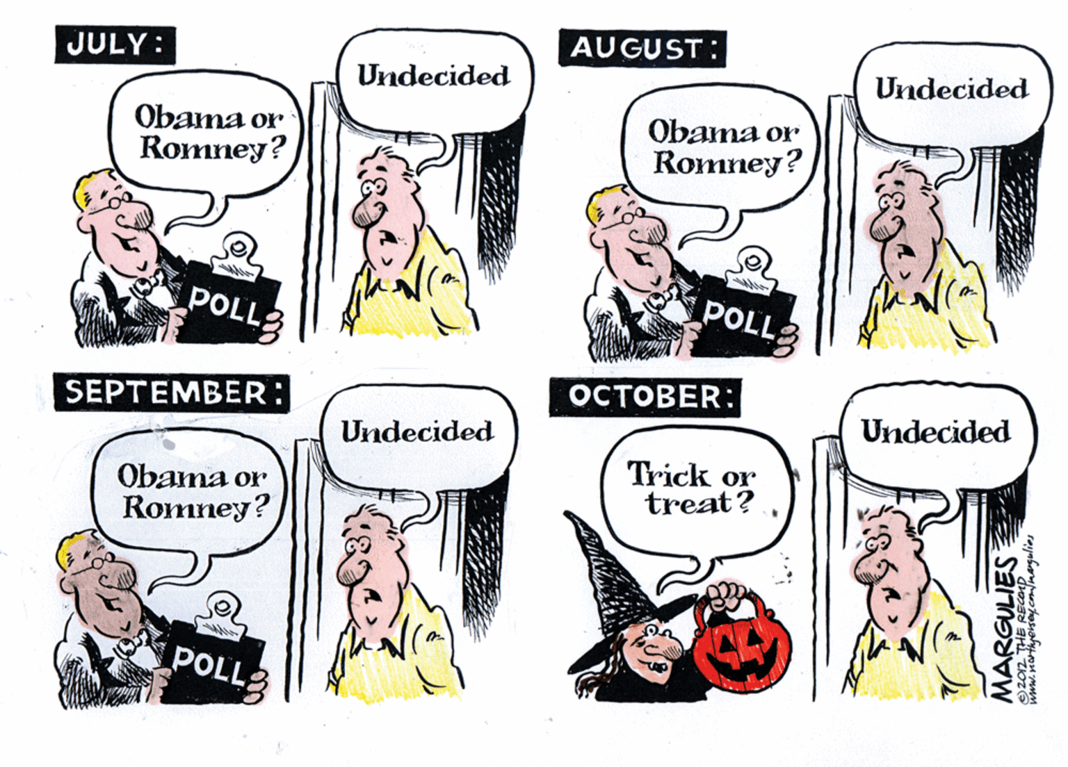 Fiction OCR: AUGUST : JULY: Undecided Undecided Obama or Obama or Romney? Romney? POLL3 POLL3 ?????ER: SEPTEMBER: Undecided Undecided Trick or treat? Obama or Romney? POLL3 rayabaruano AUGUST : JULY: Undecided Undecided Obama or Obama or Romney? Romney? POLL3 POLL3 ?????ER: SEPTEMBER: Undecided Undecided Trick or treat? Obama or Romney? POLL3 rayabaruano