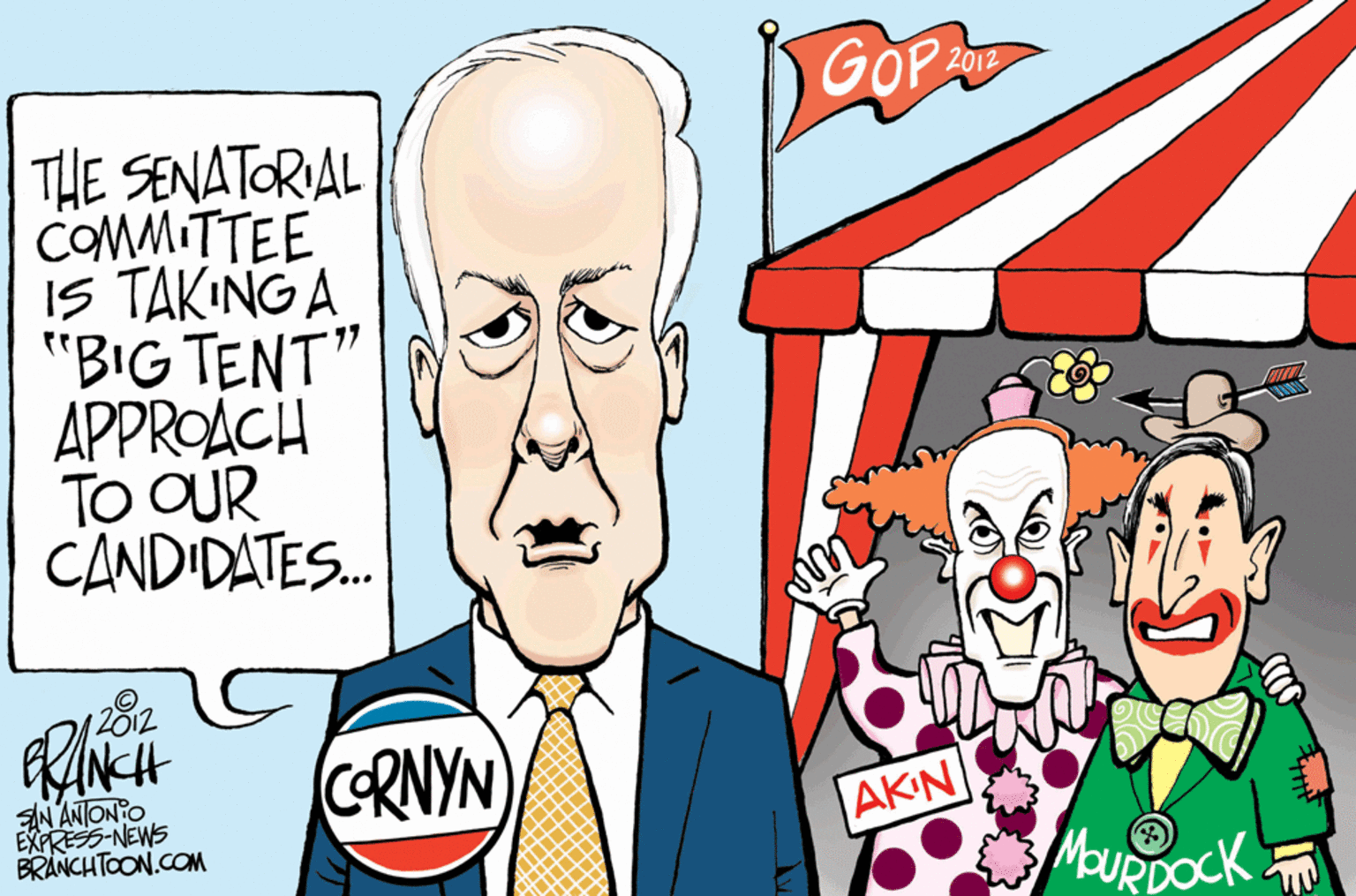Art OCR: GOP THE SENATORIAL COMMITTEE IS TAKING A "BIG TENT" APPROACH TO OUR CANDIDATES. 1282 IN ANTONO EXPRESS-NEWS BRANCHTOON.COM CRNYN AKIN MOURDOCK GOP THE SENATORIAL COMMITTEE IS TAKING A "BIG TENT" APPROACH TO OUR CANDIDATES. 1282 IN ANTONO EXPRESS-NEWS BRANCHTOON.COM CRNYN AKIN MOURDOCK
