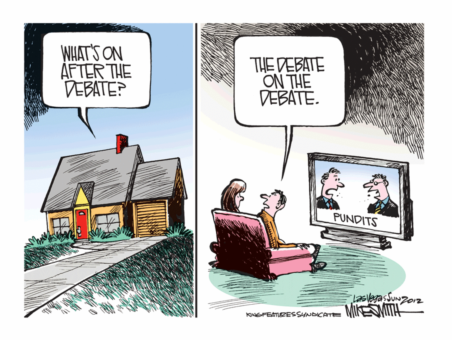 Square OCR: WHAT'S ON ÅFTER THE DEBATE? THE DEBATE ON THE DEBATE. PUNDITS MiKESMITH KINGFEATUZESSYNDICATE WHAT'S ON ÅFTER THE DEBATE? THE DEBATE ON THE DEBATE. PUNDITS MiKESMITH KINGFEATUZESSYNDICATE