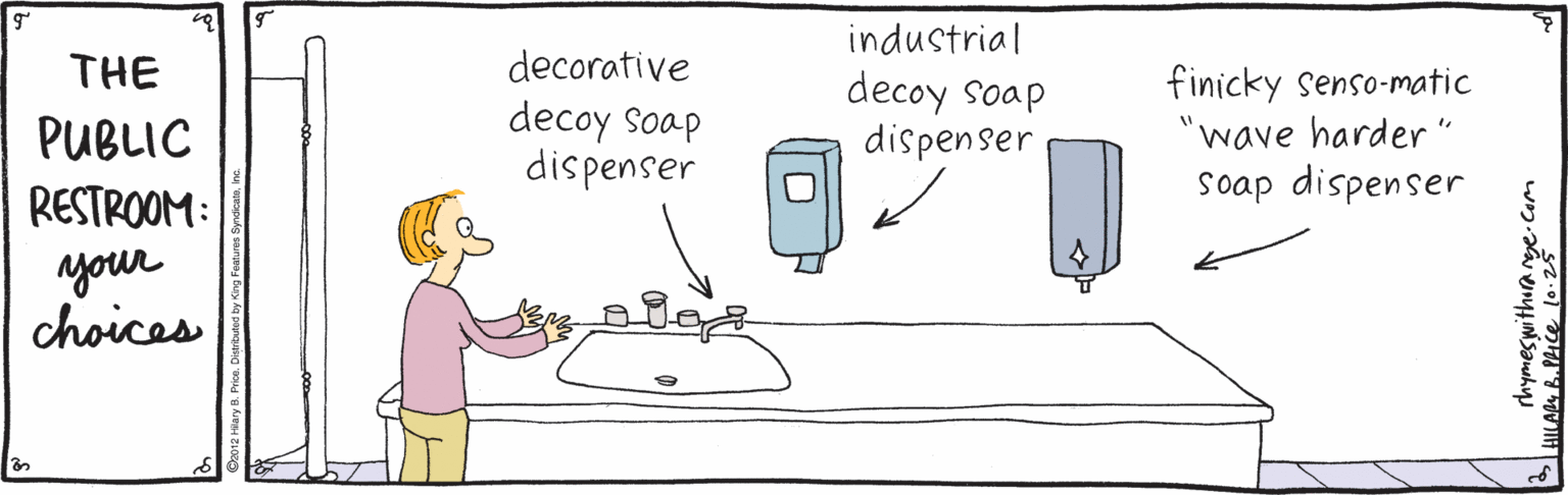 Handwriting OCR: industrial THE decorative PUBLIC RESTROOM: decoy soap dis penser decoy soap dispenser finicky senso-matic "wave harder" soap dispenser your choices industrial THE decorative PUBLIC RESTROOM: decoy soap dis penser decoy soap dispenser finicky senso-matic "wave harder" soap dispenser your choices