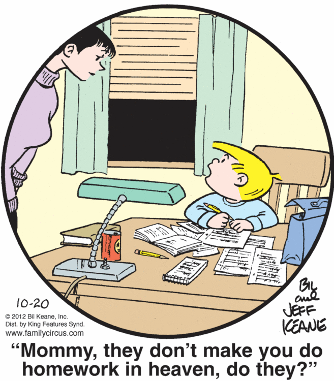 Font OCR: By JEFF KEANE 10-20 © 2012 Bil KeaneInc. Dist. by King Features Synd. www.familycircus.com "Mommythey don't make you do homework in heavendo they?" By JEFF KEANE 10-20 © 2012 Bil KeaneInc. Dist. by King Features Synd. www.familycircus.com "Mommythey don't make you do homework in heavendo they?"