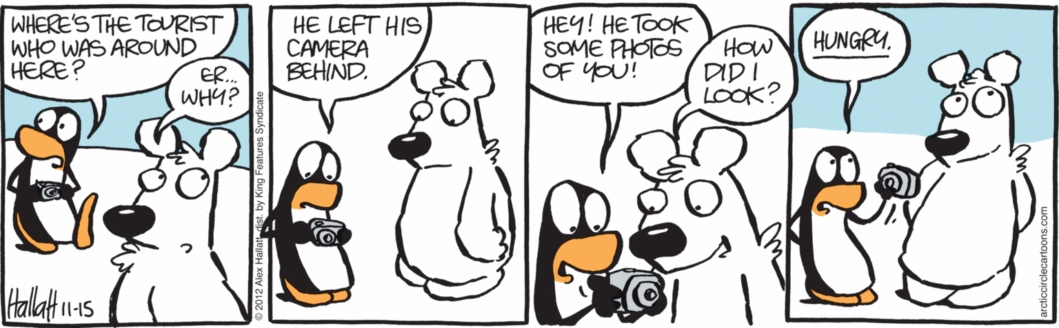 Fiction OCR: WHERE'S THE TOURIST WHO WAS AROUND ER. WHY? HE LEFT HISCAMERA BEHIND. HEY! HETOOK SOME PHOTOS OF YOU! HUNGRY. HOw DID I LOOK? HERE? Halat 14s WHERE'S THE TOURIST WHO WAS AROUND ER. WHY? HE LEFT HISCAMERA BEHIND. HEY! HETOOK SOME PHOTOS OF YOU! HUNGRY. HOw DID I LOOK? HERE? Halat 14s