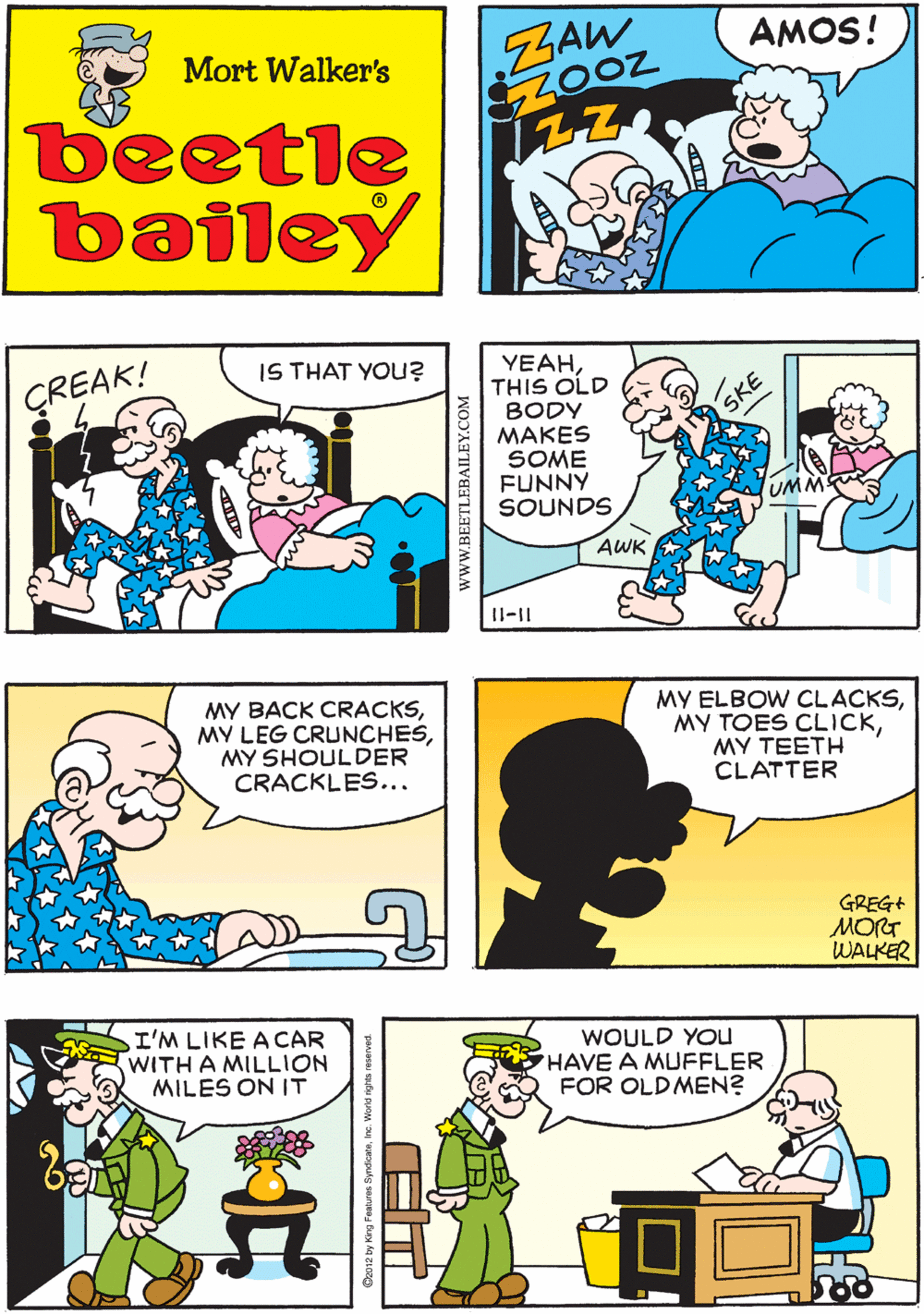 Product OCR: ZAW AMOS! Mort Walker's OW! beetle bailey IS THAT YOUu? YEAHTHIS OLD BODY MAKES SOME FUNNY SOUNDS ÇREAK! MY BACK CRACKSMY SHOULDER CRACKLES... SKE UMMS AWK Il-|| MY ELBOW CLACKSMY TEETH CLATTER I'M LIKE A CAR WITH A MILLION MILES ON IT WOULD YOu HAVE A MUFFLER FOR OLDMEN? GREG+ MORT WALKER WHAK! wwW.BEETLEBAILEY.COM ZAW AMOS! Mort Walker's OW! beetle bailey IS THAT YOUu? YEAHTHIS OLD BODY MAKES SOME FUNNY SOUNDS ÇREAK! MY BACK CRACKSMY LEG CRUNCHESMY SHOULDER CRACKLES... SKE UMMS AWK Il-|| MY ELBOW CLACKSMY TOES CLICKMY TEETH CLATTER I'M LIKE A CAR WITH A MILLION MILES ON IT WOULD YOu HAVE A MUFFLER FOR OLDMEN? GREG+ MORT WALKER WHAK! wwW.BEETLEBAILEY.COM